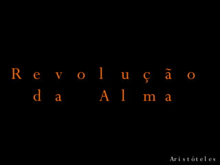 Revolução da Alma Aristóteles 