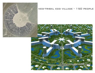 neo-tribal eco village - 150 people