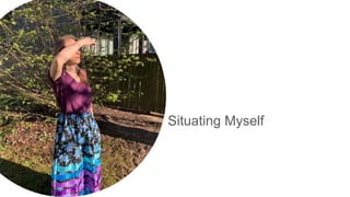 Situating Myself
 