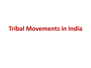 Tribal Movements in India
 