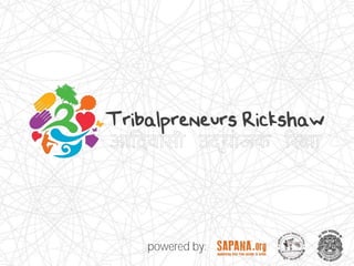 powered by:
Tribalpreneurs Rickshaw
 