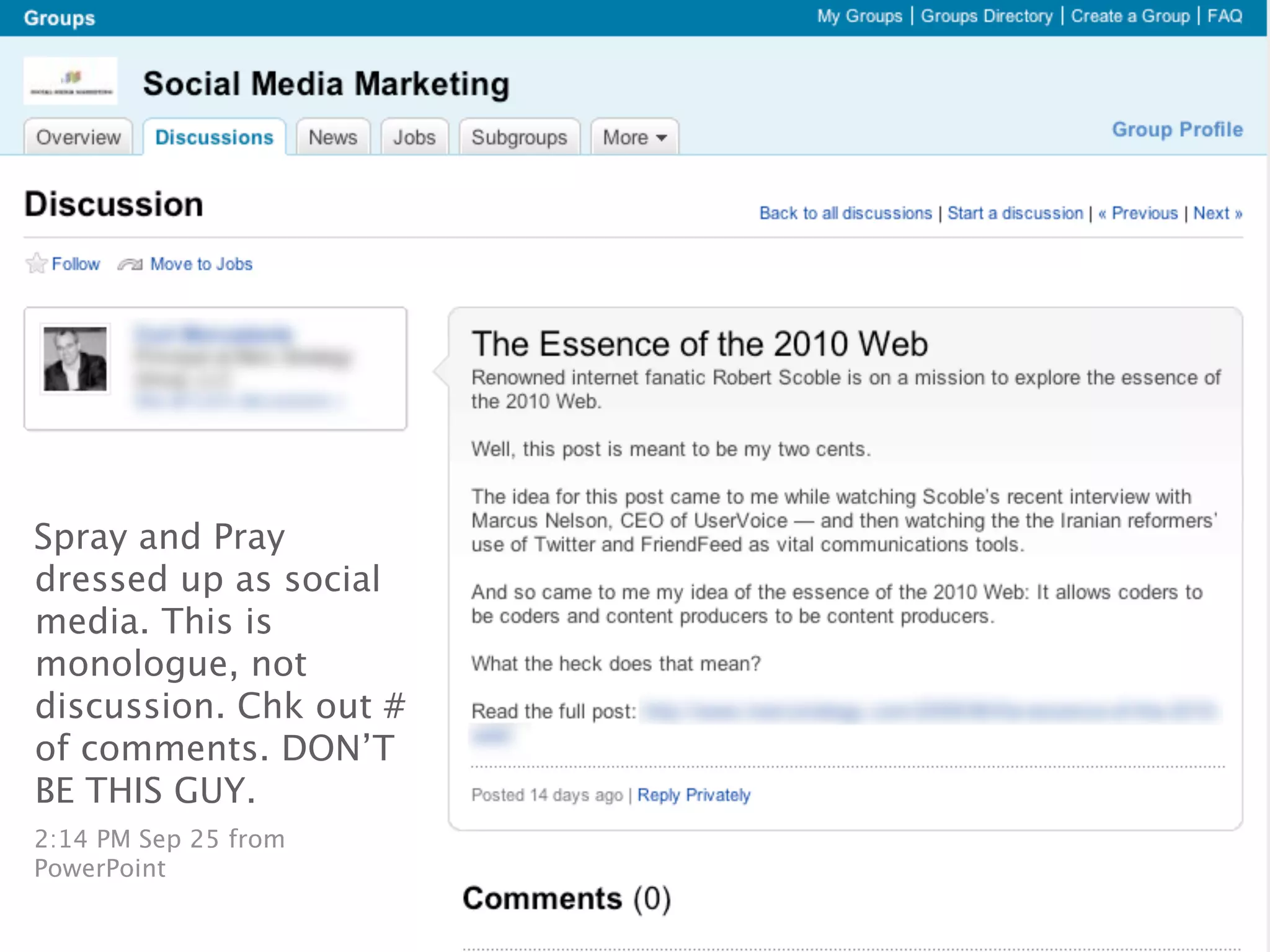 Spray and Pray
dressed up as social
media. This is
monologue, not
discussion. Chk out #
of comments. DON’T
BE THIS GUY.
2:14 PM Sep 25 from
PowerPoint
                        25
 