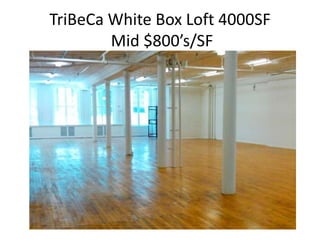 TriBeCa White Box Loft 4000SFMid $800’s/SF 