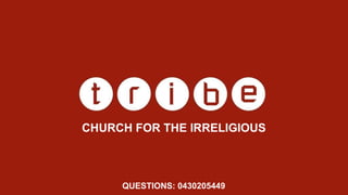 CHURCH FOR THE IRRELIGIOUS QUESTIONS: 0430205449 