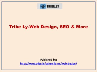 Tribe Ly-Web Design, SEO & More
Published by:
http://www.tribe.ly/asheville-nc/web-design/
 