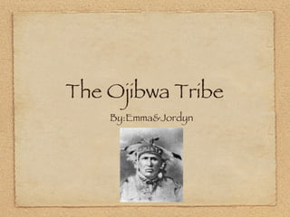 The Ojibwa Tribe ,[object Object]