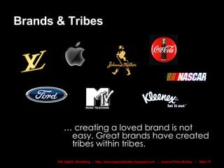 Brands & Tribes …  creating a loved brand is not easy. Great brands have created tribes within tribes. 