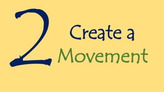 Create a
Movement
 