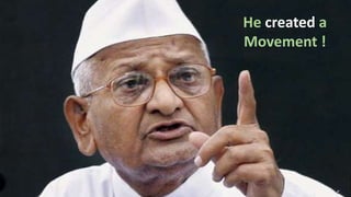 He created a
Movement !
 