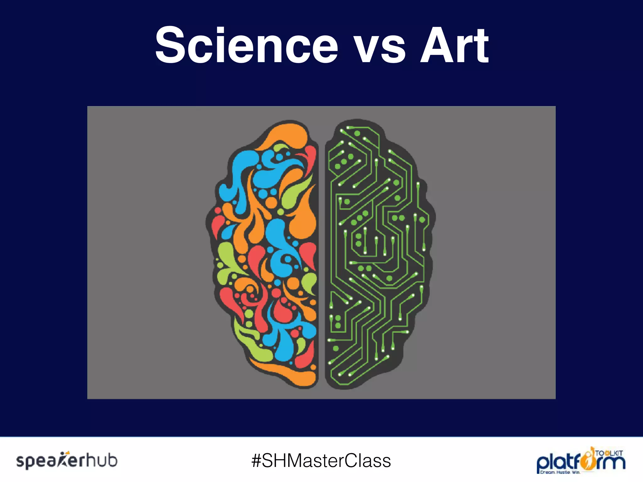 #SHMasterClass
Science vs Art
 