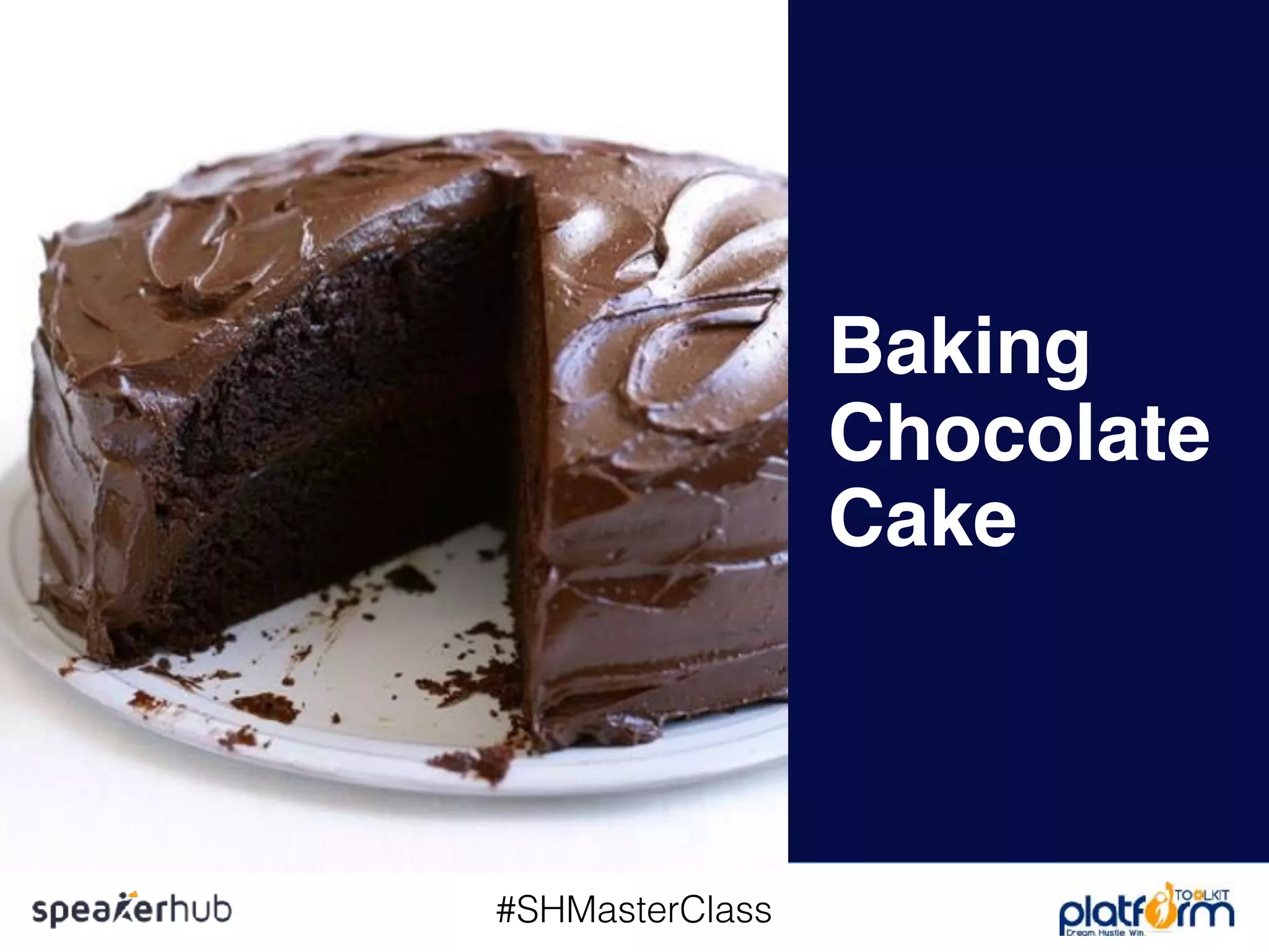 #SHMasterClass
Baking
Chocolate
Cake
 