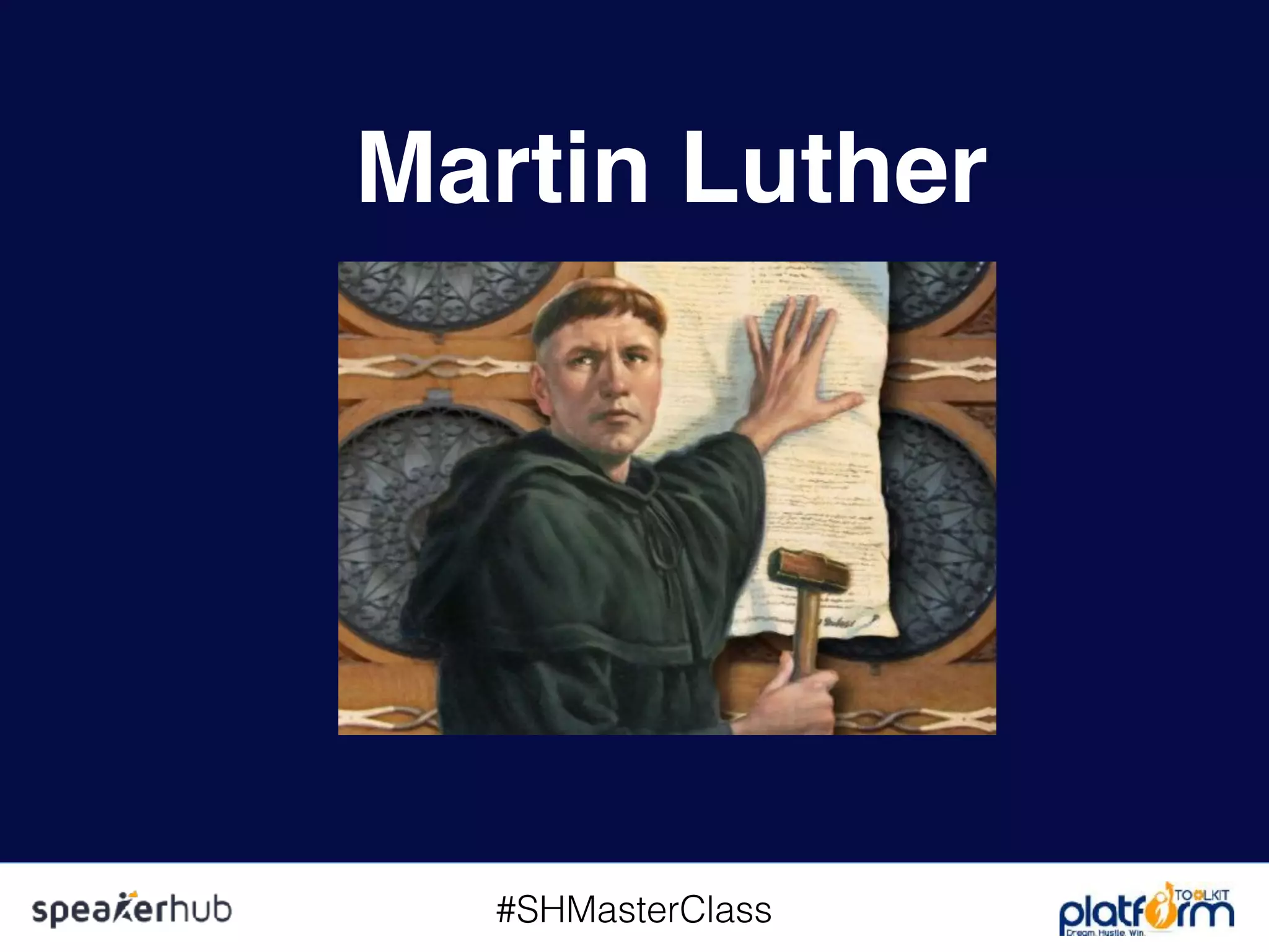 #SHMasterClass
Martin Luther
 