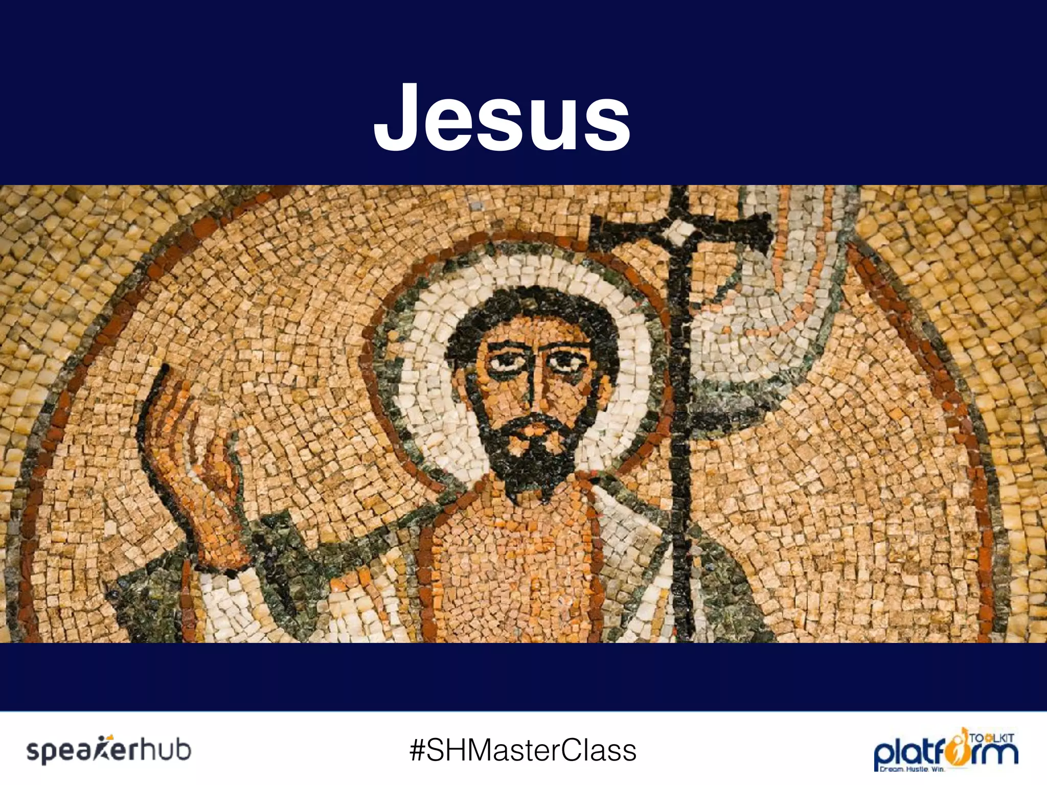 #SHMasterClass
Jesus
 
