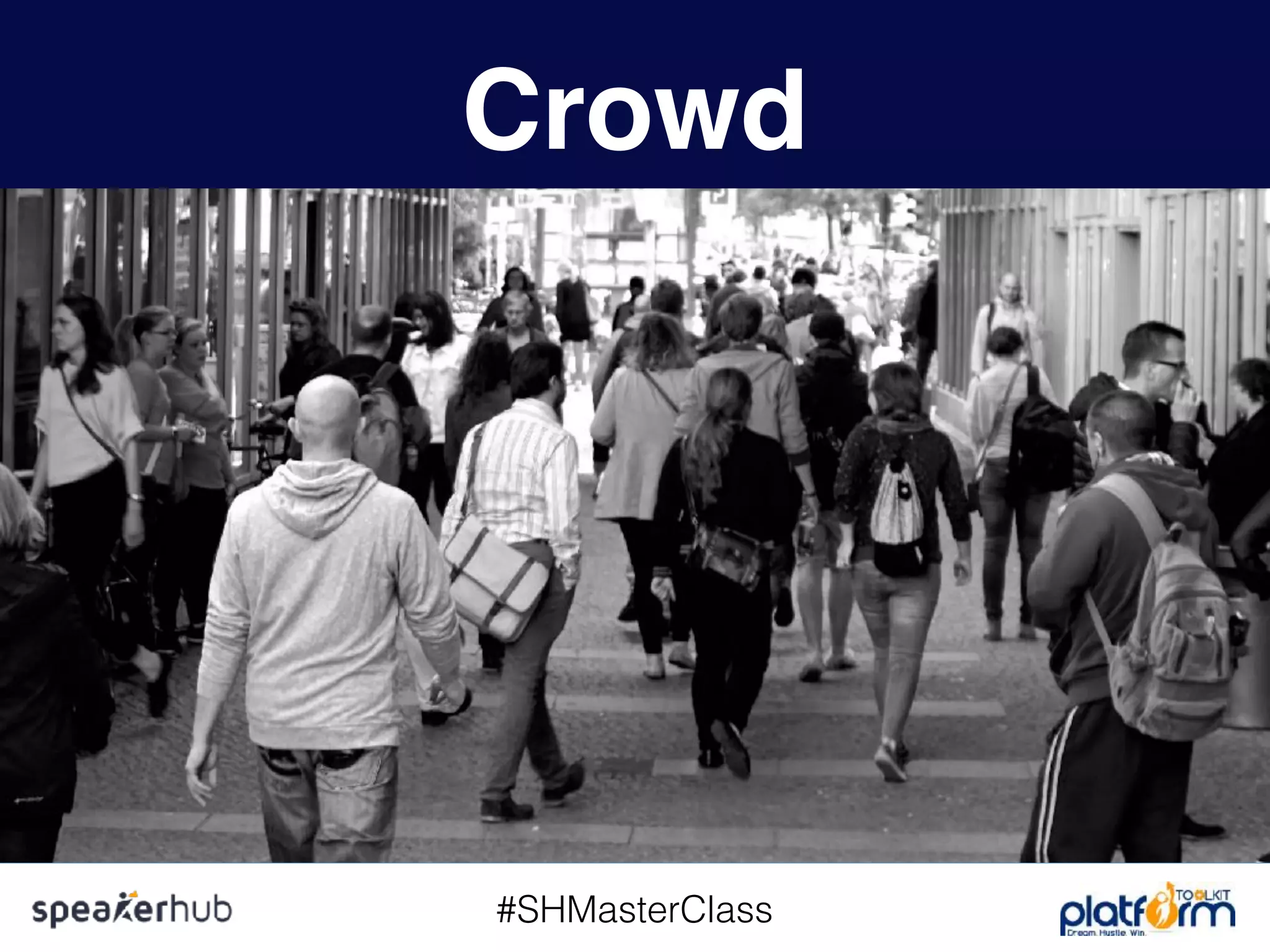 #SHMasterClass
Crowd
 