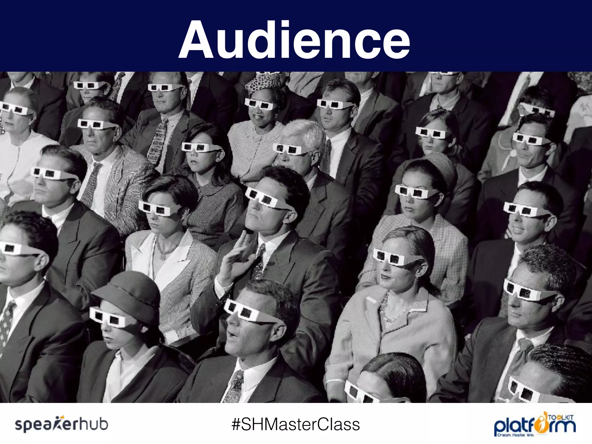 #SHMasterClass
Audience
 