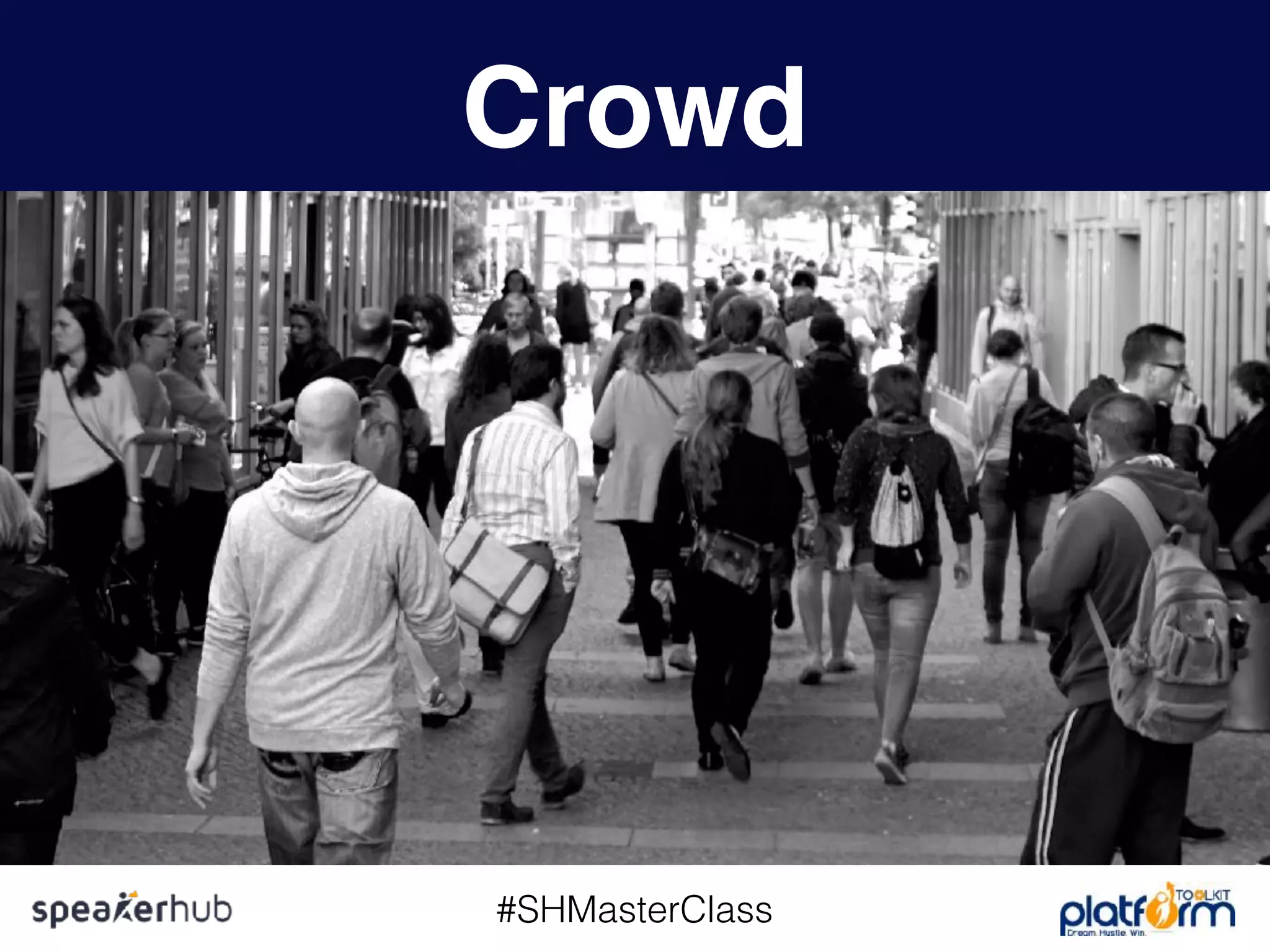 #SHMasterClass
Crowd
 
