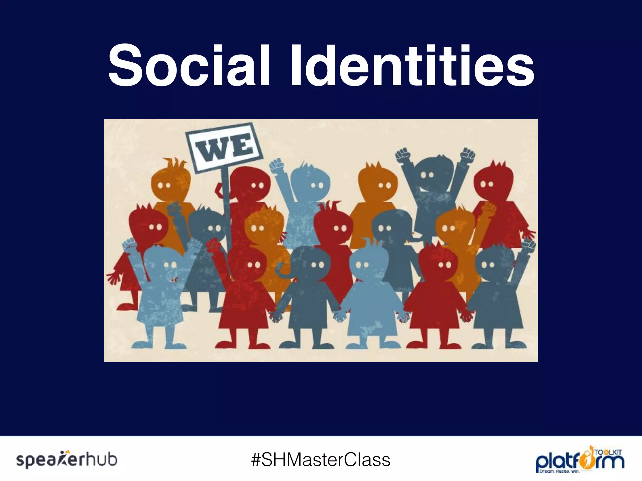 #SHMasterClass
Social Identities
 