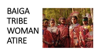 BAIGA
TRIBE
WOMAN
ATIRE
 