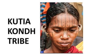 KUTIA
KONDH
TRIBE
 