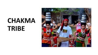 CHAKMA
TRIBE
 