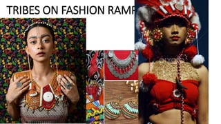 TRIBES ON FASHION RAMP
 