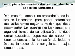 Grasas al litio. Son fibrosas, resisten bastante bien el agua y pueden utilizarse desde -20 hasta 120°C. Se emplean para aplicaciones generales (rodamientos, pivotes de mangueta en automóviles), conteniendo, si es necesario, bisulfuro de molibdeno.Grasas al bario. Son fibrosas y mas resistentes al agua que las de litio, y su máxima temperatura de empleo es de 180°C. Se emplean para usos generales.GrasasContinuación…