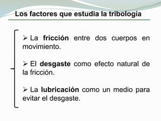  Los materiales de las superficies en    contacto. El sistema de aplicación del lubricante.
