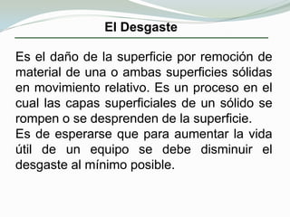  El desgaste como efecto natural de la fricción.