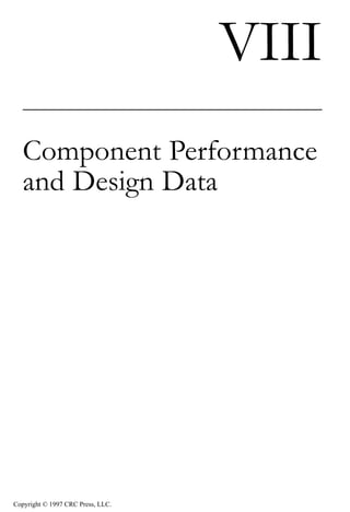 crc3904-Sec08.qxd   8/10/2007   10:51 AM   Page 609




                                                      VIII
               Component Performance
               and Design Data




            Copyright © 1997 CRC Press, LLC.
 