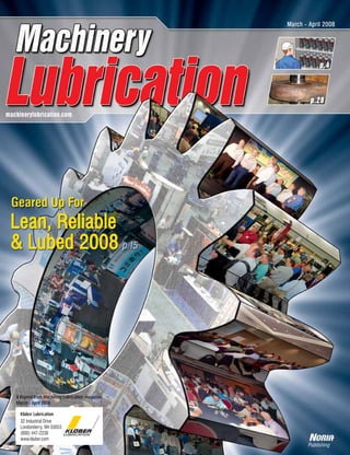 A Reprint from Machinery Lubrication magazine
March - April 2008
Klüber Lubrication
32 Industrial Drive
Londonderry, NH 03053
(800) 447-2238
www.kluber.com
 