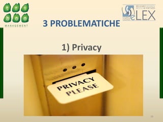 16
3 PROBLEMATICHE
1) Privacy
 