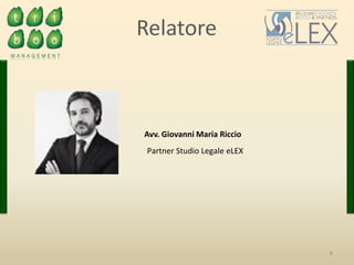 Relatore
Avv. Giovanni Maria Riccio
Partner Studio Legale eLEX
6
 