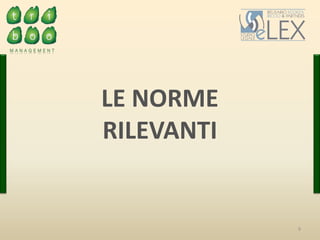 9
LE NORME
RILEVANTI
 
