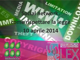 Social network:
come rispettare la legge
10 aprile 2014
 