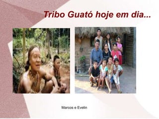 Tribo Guató hoje em dia...
Marcos e Evelin
 