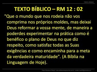 Pastor Wanderson Oliveira | www.adolescentesparacristo.com.br | contato: ewo002@motorola.com
TRIBOS URBANAS
 