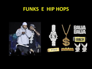FUNKS E HIP HOPS
 