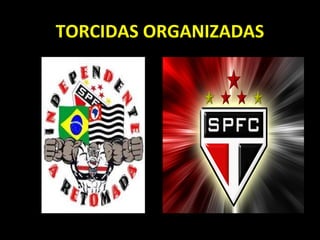 TORCIDAS ORGANIZADAS
 
