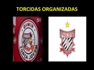 TORCIDAS ORGANIZADAS
 