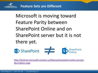 Feature Sets are Different

Microsoft is moving toward
Feature Parity between
SharePoint Online and on
SharePoint server b...