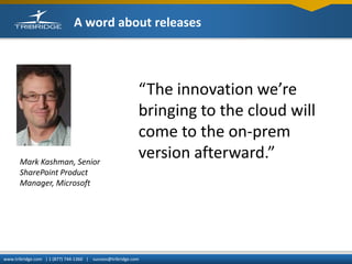 A word about releases

Mark Kashman, Senior
SharePoint Product
Manager, Microsoft

“The innovation we’re
bringing to the c...