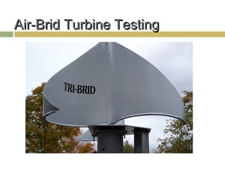 Air-Brid Turbine Testing
 