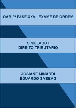 1º Simulado
OAB 2ª Fase XXVII Exame de Ordem Unificado
Direito Tributário
www.cers.com.br
1
 