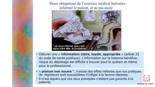 Deux obligations de l’exercice médical bafouées :
informer le patient, et ne pas nuire
• Délivrer une « information claire...