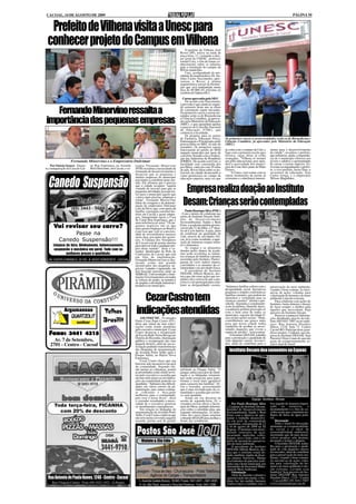 CACOAL, 14 DE AGOSTO DE 2009                                                                                                                                                                             PÁGINA 10


  Prefeito de Vilhena visita a Unesc para                                                                                                         Semcom



 conhecer projeto do Campus em Vilhena                                                                          O prefeito de Vilhena, José
                                                                                                            Rover (PP), esteve na tarde de
                                                                                                            terça-feira, 11, visitando o dire-
                                                                                                            tor geral da UNESC, professor
                                                                                                            Ismael Cury, a fim de tomar co-
                                                                                                            nhecimento sobre os trâmites
                                                                                                            para a instalação do campus da
                                                                                                            IES no município.
                                                                                                                Cury, acompanhado do pre-
                                                                                                            sidente da mantenedora, Dr. An-
                                                                                                            tônio Carlos Nascimento, apre-
                                                                                                            sentou a Rover a planta
                                                                                                            arquitetônica inicial da Institui-
                                                                                                            ção que será implantada numa
                                                                                                            área de 60.000 m², próxima ao
                                                                                                            residencial Alphaville I.
                                                                                                              Cursos aprovados pelo MEC
                                                                                                                De acordo com Nascimento,
                                                                                                            a previsão é que ainda no segun-
                                                                                                            do semestre deste ano as obras
   Fernando Minervino ressalta a                                                                            de construção sejam iniciadas.
                                                                                                            Os primeiros cursos a serem ins-
                                                                                                            talados serão os de Biomedicina

importância das pequenas empresas                                                                           e Ciências Contábeis, já aprova-
                                                                                                            dos pelo Ministério da Educação
                                                                                                            (MEC), e que aguardam apenas
                                                                                                            o parecer do Conselho Nacional
                                                                                                            de Educação (CNE), que
                                                                                                            credencia a faculdade.
                                                                                                                Os projetos para os cursos
                                                                                                            de Farmácia, Educação Física,         Os primeiros cursos a serem instalados serão os de Biomedicina e
                                                                                                            Enfermagem e Fisioterapia serão       Ciências Contábeis, já aprovados pelo Ministério da Educação
                                                                                                            protocolados no MEC no mês de         (MEC).
                                                                                                            setembro. Os primeiros cursos
                                                                                                            funcionarão no prédio do SESI         já conta com o campus da Unir, e    mente para o desenvolvimento
                                                                                                            naquele município por meio de         logo com a primeira escola agro     da cidade", ressaltou o prefeito,
                                                                                                            convênio firmado com a Federa-        técnica, cujas obras já estão       que enfatizou, ainda, a importân-
                                                                                                            ção das Indústrias de Rondônia        avançadas. "Vilhena se tornará      cia de o município oferecer aos
                    Fernando Minervino e o Empresário Dulcimar                                              (FIERO). De acordo com Cury, a        um pólo educacional, pois aten-     jovens e adultos a oportunidade
                                                                                                            faculdade será construída por         derá a necessidade dos municí-      de cursar o ensino superior. Es-
    Por Onézio Soares - Duran-     ne Boa Esperança, na Avenida       reador Fernando Minervino             pavilhões, cada um com 20 salas       pios do Cone Sul e parte do Mato    tiveram acompanhando o prefei-
te a inauguração da Casa de Car-   Belo Horizonte, em Cacoal, o ve-   (PTB) ressaltou a necessidade da      de aula. Rover falou sobre os po-     Grosso.                             to, o vice-prefeito, Jacier Dias, o
                                                                      retomada do desenvolvimento e         tenciais da cidade destacando-a           "A Unesc vem somar com as       secretario de educação, José
                                                                      destacou que as pequenas e            como promissora no campo da           outras instituições de ensino já    Carlos Arrigo, e o empresário


  Canedo Suspensão
                                                                      médias empresas do município          educação superior, uma vez que        existentes e contribuirá imensa-    Wilson Magalhães.
                                                                      tem muito a contribuir neste sen-
                                                                      tido. Ele afirmou que é preciso

                                                                                                               Empresa realiza doação ao Instituto
                                                                      que a cidade recupere "aquela
                                                                      vontade de investir para que as
                                                                      pequenas atividades possam tra-
                                                                      zer para o município aquilo que
                                                                      o povo mais precisa: emprego e
                                                                      renda". Fernando Minvervino
                                                                      falou da coragem e da determi-
                                                                      nação do empresário Dulcimar
                                                                      Luiz da Silva, que, com apoio da
                                                                                                              Desam: Crianças serão contempladas
                                                                      família, conseguiu construir his-          Paulo Henrique Silva (PMC)
                                                                      tória em Cacoal e gerar empre-        - Com o intuito de colaborar nas
                                                                      gos, inaugurando agora a Casa         ações do Instituto Desam, Insti-
                                                                      de Carne Boa Esperança, que é         tuto de Desenvolvimento
                                                                      uma referência no setor. "Os pe-      Socioambiental, Saúde e Bem
                                                                                                            Estar, a academia petúnia promo-
      Vai revisar seu carro?                                          quenos negócios são os que
                                                                      mais geram empregos no Brasil e       veu no dia 31 de julho, o 2º desa-
                                                                      é por isso que vejo aí a necessi-     fio de Ciclo Indoor. A aula, além
               Passe na                                               dade de investimentos maciços         de colaborar na qualidade de
                                                                                                            vida, através de atividades físi-
                                                                      nesta área, por parte dos gover-
          Canedo Suspensão!!!                                         nos. A Câmara dos Vereadores
                                                                      de Cacoal está de portas abertas
                                                                                                            cas, teve como resultado, a aqui-
                                                                                                            sição de inúmeras roupas infan-
      Limpeza de bico, Alinhamento, balanceamento,                    para aprovar todo e qualquer pro-     tis e alimentos.
                                                                      jeto neste sentido", disse o ve-           As roupas e os alimentos
       suspensão e mecânica em geral. Tudo com os                                                           doados pelos alunos da acade-
                                                                      reador. Idealizador do Polo de
              melhores preços e qualidade.                            Confecções de Cacoal, que está        mia serão revertidos as inúme-
                                                                      em fase de implantação,               ras crianças de famílias carentes
  AV. CASTELO BRANCO, 20.742 - B. NOVO HORIZONTE - CACOAL             Fernando Minervino tem se des-        assistidas pelo Instituto. Partici-
                                                                      tacado como um grande                 param do ciclo indoor alunos,
                                                                      incentivador dos pequenos ne-         convidados e os amantes da so-
                                                                      gócios. Lutador e aguerrido, ele      lidariedade e da atividade física.
                                                                      tem buscado parcerias junto ao             O presidente do Instituto
                                                                      SEBRAE, Universidades e Insti-        DESAM, Alberto Benício, des-
                                                                      tuições Governamentais em todas       taca que são estas ações que res-
                                                                      as esferas do poder, na tentativa     palda e dá a certeza de que a par-
                                                                      de ampliar a atividade industrial e   ceria é o elo principal para com-
                                                                      produtiva no município.               bater as desigualdades sociais.       “Inúmeras famílias sofrem com a     preservação do meio ambiente,
                                                                                                                                                  desigualdade social. Iniciativas    visando o bem comum. As inici-
                                                                                                                                                  pequenas e simples confortam as     ativas de ações voltadas para

                                                                        Cezar Castro tem                                                          famílias carentes, que podem ter
                                                                                                                                                  alimentos e vestimenta para as
                                                                                                                                                  crianças carentes” afirma o pre-
                                                                                                                                                  sidente. Segundo a coordenado-
                                                                                                                                                                                      valorização do homem e do meio
                                                                                                                                                                                      ambiente é missão extrema.
                                                                                                                                                                                          Para colaborar com ações do
                                                                                                                                                                                      Instituto, basta almejar o desejo

                                                                      indicações atendidas
                                                                                                                                                  ra da Academia, Danielle Ayres,     de fazer sempre o melhor para
              Argamassas                                                                                                                          a academia petúnia preocupa-se      aqueles que necessitam. Seja
                                             Telhas                                                                                               com o bem estar de todos os
                                                                                                                                                  munícipes, seja por atividade fí-
                                                                                                                                                                                      parceiro do Instituto Desam.
                                                                                                                                                                                          Preserve a natureza! Informa-
                                                                          ASCOM/CMC - O vereador                                                  sica ou por ações sociais. “Hoje,   ções detalhadas através do tele-
                                             Brasilit                 Paulo Cesar Pupo Castro (PV),
                                                                      disse que várias de suas solici-
                                                                                                                                                  contribuímos um pouco mais
                                                                                                                                                  para que nossa cidade tenha
                                                                                                                                                                                      fone (69)3441-7007 ou no ende-
                                                                                                                                                                                      reço: Rua Antonio Deodato
                                                                      tações estão sendo atendidas                                                condições de acolher as neces-      Durce, 1210. Sala 77. Centro
                                                                      pelo executivo municipal. Cezar                                             sidades daqueles que vivem a        Cacoal-RO. Participe deste gran-
                                                                                                                                                  espera de auxílio”, acrescentou.
  Fone: 3441 4315                                                     Castro destacou a recuperação
                                                                      da Escola Ruth Vieira Bexiga no                                                 O Instituto DESAM, trabalha
                                                                                                                                                                                      dioso projeto. Cadastre sua em-
                                                                                                                                                                                      presa no Instituto DESAM. Seja
                                                                      Distrito do Riozinho, iluminação                                            para a promoção e qualidade de      Parceiro! Doar é mais do que um
     Av. 7 de Setembro,                                               pública e recuperação das ruas                                              vida daqueles menos favoreci-       gesto de comprometimento so-
   2701 - Centro - Cacoal                                             daquele distrito, além de sua so-
                                                                      licitação pedindo transferências
                                                                                                                                                  dos, além de contribuir para a      cial é sinal de Amor!
                                                                      das lâmpadas de ornamentação
                                                                      da Avenida Porto Velho para o
                                                                                                                                                     Instituto Desam doa sementes na Expoac
                                                                      Parque Sabiá, no Bairro Nova
                                                                      Esperança.
                                                                          Cezar Castro disse que sua
                                                                      luta tem sido incansável em prol
                                                                      da comunidade. Segundo ele,
                                                                      são muitas as cobranças, porém        utilidade no Parque Sabiá. "O
                                                                      as prioridades estão sendo revis-     parque sabiá é precário de ilumi-
                                                                      tas pelo executivo e acredita que     nação e as lâmpadas ornamen-
                                                                      em um curto prazo as reivindica-      tais serão essenciais para trans-
                                                                      ções da comunidade poderão ser        formar o local mais agradável
                                                                      atendidas. "Sabemos das dificul-      para o passeio das famílias", fri-
                                                                      dades em vários setores da ad-        sou o vereador, acrescentando
                                                                      ministração, mas vamos continu-       que é uma reivindicação da co-
                                                                      ar cobrando e buscando                munidade e acredita que em bre-
                                                                      melhorias para a comunidade,          ve será atendida.
                                                                      pois esse é nosso dever", disse           Ainda em seu discurso na                                Equipe Instituto Desam
                                                                      o vereador ressaltando a neces-       sessão de segunda-feira, 10, o
                                                                      sidade de o executivo priorizar       vereador enviou oficio a Secre-            Por Paulo Henrique Silva lixo jogado de maneira impen-
      Toda terça-feira, PICANHA                                       os atendimentos emergências.          taria de Obras, pedindo informa-       - A equipe do Instituto Desam, sada       na     natureza,      o
                                                                          Em relação às lâmpadas de         ções sobre o caminhão pipa, que        Instituto de Desenvolvimento desmatamento e o óleo de co-
        com 20% de desconto                                           ornamentação da Avenida Porto         segundo informações, os moto-          Socioambiental, Saúde e Bem zinha usado que contamina mi-
                                                                      Velho, Cezar Castro explicou que      ristas dos carros pipas estariam       Estar, com o objetivo de apre- lhares de litros de água potá-
                                                                      não tem muita serventia naquela       cobrando R$20,00 para molhar a         sentar o trabalho desenvolvi- vel.
                                                                      avenida, porém será de grande         frente das residências.                do em prol da comunidade             Decoração
                                                                                                                                                   cacoalense, está presente de 12      Todo o stand foi decorado,
                                                                                                                                                   a 16 de agosto de 2009 na XI atentando-se a responsabilida-
                                                                                                                                                   Expoac. O Instituto está distri- de social e o ideal de
                                                                                                                                                   buindo sementes de açaí, sustentabilidade ambiental,
                                                                                                                                                   jacarandá, andiroba, cedro, mostrando que dá para desen-
                                                                                                                                                   mogno, teca e feijó, com o ob- volver projetos sem destruir,
                                                                           Violato & Cia Ltda                                                      jetivo de incentivar a preserva- desmatar e poluir o planeta.
                                                                                                                                                   ção do meio ambiente.                O Instituto DESAM, traba-
                                                                                                                                                       O presidente do Instituto lha para a promoção e quali-
                                                                                                                                                   DESAM, Alberto Benício, des- dade de vida daqueles menos
                                                                                                                                                   taca que o instituto estará do- favorecidos, além de contribuir
                                                                                                                                                   ando, também, mudas de diver- para a preservação do meio am-
                                                                                                                                                   sas plantas frutíferas. Mudas biente, visando o bem comum.
                                                                                                                                                   provenientes da parceria reali- As iniciativas de ações volta-
                                                                                                                                                   zada com o horto municipal, por das para valorização do ho-
                                                                                                                                                   intermédio da Secretaria Muni- mem e do meio ambiente é mis-
                                                                                                                                                   cipal de Meio Ambiente.           são extrema. Levante essa
                                                                      Lavagem - Troca de óleo - Churrascaria - Posto Telefônico                        Orientação                    bandeira! Seja parceiro do Ins-
                                                                              Agência de Cargas – Transportadora                                       Além de abordar o plantio e tituto DESAM! Rua Antonio
  Rua Antonio de Paula Nunes, 1248 - Centro - Cacoal                                                                                               a preservação das matas, o Ins- Deodato Durce, 1210 – Centro
                                                                        I – Avenida Castelo Branco, 18.945 / Fones: 3441.4021 – 3441.4025          tituto faz um pedido bastante – Cacoal/RO 69.3441.7007
     Rua Vilagran Cabrita - Fone (69) 3422-1922 - Ji-Paraná                                                                                        criativo para o cuidado com o www.institutodesam.org.br.
                                                                         II– Av. São Paulo, esquina c/ Rua dos Pioneiros - Fone: 3441.3288.
 