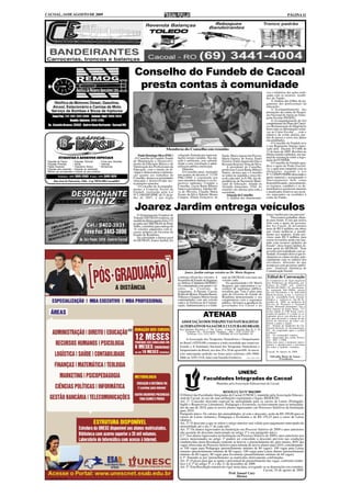 CACOAL, 14 DE AGOSTO DE 2009                                                                                                                                                                                      PÁGINA 11




                                                                                 Conselho do Fundeb de Cacoal
                                                                                  presta contas à comunidade
                                                                                                                                                                                               vos e relatórios das ações reali-
                                                                                                                                                                                               zadas com os recursos recebi-
                                                                                                                                                                                               dos do Fundo;
                                                                                                                                                                                                   2) Análise das folhas de pa-
         Retífica de Motores Diesel, Gasolina,                                                                                                                                                 gamento dos profissionais da
        Álcool, Estacionário e Camisa de Moto                                                                                                                                                  educação;
                                                                                                                                                                                                   3) Acompanhamento das
       Serviço de Bombas e Bicos de Injetores                                                                                                                                                  prestações de contas do Progra-
        Fone/Fax: (14) (69) 3441-5006 - Celular (Nei) 9960-3634                                                                                                                                ma Nacional de Apoio ao Trans-
                                                                                                                                                                                               porte Escolar (PNATE);
                       Bomba Injetora: 3443-3185                                                                                                                                                   4) Acompanhamento do fiel
                                                                                                                                                                                               cumprimento do Plano de Carrei-
    Av. Castelo Branco. 20562 - Bairro Novo Horizonte - Cacoal/RO                                                                                                                              ra e Remuneração do Magistério
                                                                                                                                                                                               bem como as informações relati-
                                                                                                                                                                                               vas ao Censo Escolar __ com o
                                                                                                                                                                                               objetivo de evitar atrasos, per-
                                                                                                                                                                                               das de prazos e erros nos dados
                                                                                                                                                                                               encaminhados.
                                                                                                                                                                                                   O Conselho do Fundeb teve
                                                                                                                                                                                               o seu Regimento Interno Apro-
                                                                                                           Membros do Conselho em reunião                                                      vado pelo Decreto Nº3.606 de
                                                                                                                                                                                               21 de maio de 2009. Recebeu na
                                                                                     Paulo Henrique Silva (PMC)      colegiado formado por represen-      Paula, Maria Aparecida Pereira,      última reunião ordinária, um ma-
               ETIQUETAS E ADESIVOS ESPECIAIS                                    - O Conselho do Fundeb, Fundo       tações sociais variadas. Sua atu-    Maria Genecy de Souza, Paulo         nual de orientação sobre a legis-
*   Etiquetas de Preços      * Etiquetas Térmicas       * Frizos para Gôndolas   de Manutenção e Desenvolvi-         ação é autônoma, sem subordi-        Ferreira, Paulo Aparecido Dias e     lação do FUNDEB.
*   Etiquetas Primárias      * Garrão                   * Testeiras              mento da Educação Básica e de       nação e sem vinculação à admi-       Rossana Rosicley Pena da Silva.          O Conselho do Fundeb agra-
*   Papéis Especiais         * Tratamento Atóxico       * Alimentícias           Valorização dos Profissionais da    nistração pública municipal.             A presidente do Conselho,        dece o apoio do Poder Executi-
*   Etiquetas para presentes * Etiquetas de sinalização                          Educação, com o intuito de di-          Diretoria                        professora Lucen Baine Ribeiro       vo, o qual tem cumprido com as
*   Rótulos que acompanham o formato de seus produtos                            vulgar e democratizar a informa-        O Conselho atual, instituído     Santos, destaca que o Conselho       obrigações segundo a Lei
                                                                                 ção quanto aos trabalhos do         nos termos do decreto n° 3.578/      se reúne na segunda e terça-fei-     N°11.494/FUNDEB oferecendo o
              Telefax: (69) 3441-2343 Fone: (69) 3441-1674                       Conselho, destaca as prioridades    PMC/2009, é constituído por                                               apoio material e assegurando o
                                                                                                                                                          ra de cada mês, às 8:30h, nas de-
          Rua José do Patrocício, 1566 - Cep 78976-090-Cacoal/RO                 elencadas e desenvolvidas nes-      onze membros titulares e os res-     pendências da Secretaria Muni-       funcionamento bem como
                                                                                 te primeiro semestre.               pectivos suplentes: Compõe o         cipal de Educação, situada na        disponibilizando, mensalmente,
                                                                                     O Conselho de Acompanha-        Conselho, Lucen Baine Ribeiro        Avenida Amazonas, 2544. As           os registros contábeis e os de-
                                                                                 mento e Controle Social do          Santos (presidente), Adeildo Sil-    reuniões são abertas para toda a     monstrativos gerenciais mensais
                                                                                 Fundeb, instituído pela Lei         va de Oliveira, Claudia Maria        sociedade.                           e atualizados relativos aos recur-
                                                                                 N°2.180/2007/PMC de 31 de ju-       Tosato da Silva, Edemir Moura            Atuação do Conselho              sos repassados ou recebidos à
                                                                                 lho de 2007, é um órgão             Campos, Eliana Gonçalves de              1) Análise dos demonstrati-      conta do Fundo.


                                                                                  Joarez Jardim entrega veículos
                                                                                    O Departamento Estadual de                                                                                 Joarez Jardim por esta parceria".
                                                                                 Trânsito (DETRAN) realizou, na                                                                                   "Precisamos trabalhar olhan-
                                                                                 manhã da última quarta-feira (12)                                                                             do para frente. É isto que temos
                                                                                 no pátio da CIRETRAN de Porto                                                                                 feito com o apoio do governa-
                                                                                 Velho, cerimônia para entrega de                                                                              dor Ivo Cassol. Já investimos
                                                                                 14 veículos adquiridos com re-                                                                                mais de R$ 8 milhões em obras
                                                                                 cursos próprios do Governo do                                                                                 que visam melhorar o atendi-
                                                                                 Estado de Rondônia.                                                                                           mento aos usuários. Estão pre-
                                                                                    Na solenidade o diretor geral                                                                              vistos mais R$ 9 milhões para
                                                                                 do DETRAN, Joarez Jardim, fez                                                                                 serem investidos ainda este ano,
                                                                                                                                                                                               tudo com recursos próprios do
                                                                                                                                                                                               Estado", disse Joarez Jardim, di-
                                                                                                                                                                                               retor geral do DETRAN. "Este
                                                                                                                                                                                               governo tem trabalhado com se-
                                                                                                                                                                                               riedade. Exemplo disso é que fe-
                                                                                                                                                                                               charemos as contas em dias, prin-
                                                                                                                                                                                               cipalmente com os salários dos
                                                                                                                                                                                               servidores, diferente do que
                                                                                                                                                                                               aconteceu com governos anteri-
                                                                                                                                                                                               ores", finalizou. (Gerência de
                                                                                                                          Joarez Jardim entrega veículos ao Dr. Morio Ikegawa                  Comunicação Social).

                                                                                                                     a entrega oficial dos veículos. A    nete do DETRAN com mais um            Edital de Convocação
                                                                                                                     Secretaria de Estado da Seguran-     veículo cada.                        A Cooperativa de Agro-negócios
                                                                                                                     ça, Defesa e Cidadania (SESDEC)         Na oportunidade o Dr. Moriô       dos Produtores da Amazônia, por-
                                                                                                                     foi contemplada com quatro veí-      Ikegawa, que representou o se-       tadora do CNPJ. sob número
                                                                                                                     culos, as Ciretrans de               cretário de segurança pública,       06.864.667/0001-19, devidamen-
                                                                                                                                                                                               te registrada Sob 189/04, através
                                                                                                                     Ariquemes, Ji-Paraná, Cacoal,        ressaltou que "esta é mais uma       de seu Presidente o Sr. Edivaldo
                                                                                                                     Rolim de Moura, Pimenta Bueno,       ação do Governo do Estado de         Basto de Souza, se faz a Convoca-
                                                                                                                     Vilhena e Guajará-Mirim foram        Rondônia demonstrando o seu          ção da Assembléia Geral Extraor-
                                                                                                                     contempladas com um veículo          compromisso com a segurança          dinária, a realizar-se dia 06 Se-
                                                                                                                     cada e as Gerências de Comuni-       pública. Só temos a agradecer ao     tembro de 2009, no Auditório da
                                                                                                                                                                                               Escola de Primeiro e Segundo
                                                                                                                     cação, Administrativa e o Gabi-      governador Ivo Cassol e ao           Graus, Bernardo Guimarães, sito a
                                                                                                                                                                                               Rua Antonio de Paulo Nunes, 737,
                                                                                                                                                                                               nesta cidade às 9:00 horas convo-
                                                                                                                                          ATENAB                                               cações de numero 31 a todos os co-
                                                                                                                                                                                               operados ativos com direitos de vo-
                                                                                                                                                                                               tos, para discussão e votação de ma-
                                                                                                                       ASSOCIAÇÃO DOS TERAPEUTAS NATURALISTAS                                  térias de interesses de todos con-
                                                                                                                                                                                               forme a pauta a seguir:
                                                                                                                      ALTERNATIVOS NA SAÚDE E CULTURA DO BRASIL                                01 - Projeto de Seqüestro de Car-
                                                                                                                                                                                               bono/Conclusão de documentação;
                                                                                                                      Rua Quintino Bocaiúva, nº 764, Centro - Centro de Estudos Rua H, nº 28   02 - Os cooperados aptos a receber
                                                                                                                         - Conjunto Sir - Governador Valadares - MG - CEP 35.010-220 -         créditos;
                                                                                                                            Telefone (33) 3221-3077 - CNPJ/MF 05.914.284/0001-45               03 - Os cooperados inaptos;
                                                                                                                                                                                               04 - Aprovação das contas Exercí-
                                                                                                                           A Associação dos Terapeutas Naturalistas e Simpatizantes            cio 2007 e 2008.
                                                                                                                      do Brasil (ATENAB) comunica a toda sociedade que estará rea-             Sem mais para o momento anteci-
                                                                                                                                                                                               pamos e agradecemos a presença
                                                                                                                      lizando o X Seminário Nacional dos Terapeutas Naturalistas e             de todos e também visitantes.
                                                                                                                      Simpatizantes do Brasil, nos dias 29 e 30 de agosto/09. As inscri-       Cacoal, 04 Agosto de 2009.
                                                                                                                      ções antecipadas poderão ser feitas pelos telefones (69) 9906-
                                                                                                                      4866 ou 3459-2318, falar com Geraldo Frederico. (1501, 1502 e 1503)         Edivaldo Basto de Souza -
                                                                                                                                                                                                         Presidente




                                                                                                                                                      UNESC
                                                                                                                                          Faculdades Integradas de Cacoal
                                                                                                                                                     Mantidas pela Associação Educacional de Cacoal

                                                                                                                                                         RESOLUÇÃO Nº 004/2009
                                                                                                                      O Diretor das Faculdades Integradas de Cacoal (UNESC), mantidas pela Associação Educaci-
                                                                                                                      onal de Cacoal, no uso de suas atribuições regimentais e legais, RESOLVE:
                                                                                                                      Art. 1º: Conceder desconto especial na mensalidade para os cursos de Letras (Português,
                                                                                                                      Inglês e Respectivas Literaturas), Pedagogia e Economia, exclusivamente para as mensalida-
                                                                                                                      des do ano de 2010, para os novos alunos ingressantes em Processos Seletivos da Instituição
                                                                                                                      para 2010.
                                                                                                                      Parágrafo único: Os valores das mensalidades, já com o desconto, serão de R$ 199,06 para os
                                                                                                                      cursos de Letras (noturno), Pedagogia e Economia e de R$ 159,25 para o curso de Letras
                                                                                                                      (diurno).
                                                                                                                      Art. 2º: O desconto a que se refere o artigo anterior será válido para pagamento antecipado da
                                                                                                                      mensalidade até o dia 1º de cada mês.
                                                                                                                      Art. 3º: Os alunos ingressados na Instituição em Processo Seletivo de 2009 e anos anteriores
                                                                                                                      não gozarão do desconto mencionado no artigo 1º e seu parágrafo único.
                                                                                                                      § 1º: Aos alunos ingressados na Instituição em Processo Seletivo de 2009 e anos anteriores nos
                                                                                                                      cursos mencionados no artigo 1º poderá ser concedido o desconto previsto nas condições
                                                                                                                      estabelecidas nesta Resolução somente se houver o preenchimento de, pelo menos, 80% das
                                                                                                                      vagas oferecidas no Processo Seletivo para entrada de novos alunos para 2010, considerando-
                                                                                                                      se 100 vagas para Pedagogia (preenchimento mínimo de 80 vagas); 100 vagas para Letras
                                                                                                                      noturno (preenchimento mínimo de 80 vagas); 100 vagas para Letras diurno (preenchimento
                                                                                                                      mínimo de 80 vagas); 80 vagas para Economia (preenchimento mínimo de 64 vagas).
                                                                                                                      § 2º: Entende-se por 'preenchimento' as matrículas efetivamente confirmadas.
                                                                                                                      Art. 4º: O prazo para que se apure o percentual de preenchimento das vagas, conforme estabe-
                                                                                                                      lece o § 1º do artigo 3º, é o dia 21 de dezembro de 2009.
                                                                                                                      Art. 5º: Esta Resolução entrará em vigor nesta data, revogando-se as disposições em contrário.
                                                                                                                                                                                        Cacoal, 10 de agosto de 2009.
                                                                                                                                                             Prof. Ismael Cury
                                                                                                                                                                   Diretor
      1501,1502,1503,1504
 
