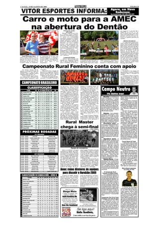 CACOAL, 14 DE AGOSTO DE 2009                                                                                                                                                                                           PÁGINA 16
                                                                                                                                                                              Agora, em Novo
                                                                                                                                                                                Endereço:
                                                                                                                                                                              Rua General Osório, 1027. Fone: 3443-4070



    Carro e moto para a AMEC
     na abertura do Dentão                                                  Entrega de veículos
                                                                                para Amec
                                                                                                                                                                                                  nia; Asplel “A” 3 x 0 C.F.C “B” e
                                                                                                                                                                                                  Asplel “B” 0 x 11 C.F.C “A”. To-
                                                                         Durante a abertura do even-                                                                                              dos os demais jogos serão reali-
                                                                     to, o prefeito Franco Vialetto,                                                                                              zados no Country Clube e o cam-
                                                                     destacou a importância do espor-                                                                                             peonato está previsto para en-
                                                                     te para a comunidade                                                                                                         cerrar na segunda quinzena de
                                                                     cacoalense. Enalteceu o trabalho                                                                                             outubro.
                                                                     feito pela autarquia e na oportu-
                                                                     nidade entregou ao diretor da                                                                                                      Talentos descobertos
                                                                     Autarquia, Romeu Rodrigues                                                                                                        O Campeonato Dentão já re-
                                                                     Moreira, um carro, modelo                                                                                                    velou estrelas do futebol profis-
                                                                     saveiro, e uma motocicleta, mo-                                                                                              sional, como exemplo do jogador
                                                                     delo bross, para colaborar com                                                                                               Fábio Santos, que já passou pelo
                                                                     as atividades realizadas pela                                                                                                São Caetano, Cruzeiro, São Pau-
                                                                     Autarquia Municipal de Espor-                                                                                                lo, Lyon da França e atualmente
                                                                     tes.     “Agradecemos          os                                                                                            joga no Fluminense do Rio de
                                                                     idealizadores e ressaltamos a im-                                                                                            Janeiro. O diretor geral da
                                                                     portância deste campeonato que                                                                                               autarquia Romeu Moreira, con-
                                                                     já revelou talentos que saíram de                                                                                            vida a população para prestigiar
                                                                     Cacoal para o mundo futebolís-                                                                                               o campeonato e destaca o empe-
                                                                     tico” destacou.                                                                                                              nho de cada integrante para rea-
   Paulo Henrique Silva - O       to, idealizado há 29 anos, por                                                                                                                                  lização da edição 2009. “Espera-
maior evento esportivo de ca-     Tribuna Popular, é organiza-             Campeonato Dentão                                                                                                      mos que dessa leva de jogado-
tegorias de base do Interior do   do pela AMEC, Autarquia Mu-             Após a apresentação das                                                                                                 res saia novos atletas profissio-
Estado teve início no último      nicipal de Esportes, desde al-     equipes das categorias Dentão         a execução do hino nacional e o               onato, Amec/A.C. Amazônia 5 x            nais revelados no campeonato
domingo, 09 de agosto, no         guns anos após o seu               (ate 13 anos), Dentinho (até 11       juramento do atleta, foram reali-             1 E. Amazônia/Bampi; Amec/               dentão” destacou. Fonte: Paulo
Country Clube. O campeona-        surgimento.                        anos) e Fraldinha (até 09 anos),      zados quatro jogos pelo campe-                Promol 2 x 2 Estrela da Amazô-           Henrique Silva (PMC)


   Campeonato Rural Feminino conta com apoio
   No último sábado (08 de        vermelhos.                                                                                                                                                      campeonato.
agosto), aconteceu no Campo do        Marcaram para a equipe do                                                                                                                                       A jogadora da equipe do
Bandeirantes o 7º jogo do cam-    Barreiros as jogadoras Daielen                                                                                                                                  Bandeirantes, a goleira Ordilene
peonato, onde o Barretos goleou   Ferreira Gude (05 gols), Vanessa                                                                                                                                Venturim Melo, é destaque da
o Bandeirantes por 09 x 0.        Fleger (03 três gols) e Bruna                                                                                                                                   partida.
   Nesta rodada foram marca-      Cequetto de Souza (01 gol).                                                                                                                                         A jogadora Bruna Cequetto,
dos somente nove (09) gols, não       O técnico da equipe do Ban-                                                                                                                                 que foi destaque da partida, da
houve cartões amarelos e nem      deirantes é Ivanildo Salomão e                                                                                                                                  equipe do Barreiros e também a
                                                                                                                                                                                                  jogadora Daielen Ferreira Gude
                                                                                                                                                                                                  da equipe do Barreiros, que mar-

   CAMPEONATO BRASILEIRO
                                                                                                                                                                                                  cou (05) gols, tornando-se até o
                                                                                                                                                                                                  momento a artilheira do campeo-
                                                                                      Laranjeiras                                                        Barreiros                                nato, estão de parabéns.
                                                                     do Barreiros, Osni Ferreira            Pitelkow e Cleidiane Seibel. Do
            CLASSIFICAÇÃO                                            (Nininho). Os árbitros foram
                                                                     Dário Gude e Lázaro Rodrigues.
                                                                         Nos jogos realizados, foram
                                                                     marcados 33 gols e somente cin-
                                                                     co cartões amarelos. Até o mo-
                                                                                                            Flamengo da Linha 10 são:
                                                                                                            Adriana Storari, Miria Ester Cos-
                                                                                                            ta e Vanessa Costa Aguiar.
                                                                                                                Do Barreiros da Linha 11 são:
                                                                                                            Daielen Ferreira Gude, Simone de
                                                                                                                                                           Campo Neutro
                                                                     mento a artilheira do Campeona-        Oliveira, Daiane de Oliveira e
                                                                                                            Bruna Cequetto. Do Laranjeiras
                                                                                                                                                                     (Por Adailton Jorge)
                                                                     to é a jogadora Daielen Ferreira
                                                                     Gude do Barreiros com 07 gols, a       são: Irani Kester, Adriana Cor-
                                                                     vice artilheira é a jogadora           reia Traspadini, Vanilda Alves e                   Bomba! O presidente do             Marcos Vitório, da equipe da Pa-
                                                                     Adriana Traspadini do Laranjei-        Carolina Margoto Vanessa                      União Cacoalense, Luiz Carlos           pelaria Teixeira, ambos com 04
                                                                     ras com 05 gols. As jogadoras          Alves e da equipe do Bandeiran-               Xavier de Mendonça, o popular           gols marcados.
                                                                     Miriam Ester Costa do Flamengo         tes a atleta Greiciele Colombo                Ratinho, disse que vai entregar ao           O campeonato prossegue
                                                                     e Vanessa Fleger do Barreiros,         Luiz. Novos nomes poderão sur-                clube, na manhã de hoje, a carta        neste final de semana com mais
                                                                     estão com 03 gols cada.                gir durante o Campeonato e que                de desligamento em definitivo do        03 jogos. As equipes que estão
                                                                         Nest sábado (15 de agosto),        também serão convocados.                      cargo de presidente. Em visita a        participando do campeonato são:
                                                                     a partir das 15:30 hs, jogarão no          O organizador do vento,                   direção deste jornal, Ratinho afir-     Ponto Quente Colchões, Papela-
                                                                     campo do Bandeirantes, a equi-         professor Adão Venzel, agra-                  mou que é impossível trabalhar ao       ria Teixeira, BFC/BNH, Frei Ca-
                                                                     pe do Bandeirantes x Flamengo          dece a todos os participantes                 lado do Carioca, um homem que           neca, Vila Nova e Rondônia Ve-
                                                                     e no campo do Barreiros, o             e a o s p a t r o c i n a d o r e s : D r.    quer ser tudo dentro do clube e         ículos.
                                                                     Barreiros enfrenta a Linha 21.         Elifas Paulo da Silva, Bruno                  dificulta todas as ações.                    No dia 01 de agosto aconte-
                                                                         Os atletas que serão               Trevisani, Vitor Esporte, Dro-                                                        ceram dois jogos: Papelaria
                                                                     convocadas para integrar a sele-       garia Porto Velho e P o s t o                      Estréia – Com a desistên-          Teixeira venceu por 05 x 01 a
                                                                     ção de Cacoal no Campeonato            2000.                                         cia da ARFA, de Ji-Paraná, o cam-       Equipe do Jubileu e o B.F.C /BNH
                                                                     Estadual de Futebol Feminino               O jornal Tribuna Popular,                 peonato da 2ª Divisão que teria
                                                                     são: Linha 21: Carla Priscila Gude,    Rádio Clube Cidade 90,3, Rádio                                                        goleou o Vila Nova por 12 x 01.
                                                                     Rosivânia Ranlow, Miriam Ratzke        Comunitária Samaúma FM e                      início no próximo dia 22, será dis-          Neste sábado (15) acontecem
                                                                     Gude, Adenira Zilzke, Valdicéia        Copicenter estão apoiando o                   putado por quatro equipes, sendo        mais três jogos: Às 14:30h: Pape-
                                                                                                                                                          Moto Clube e Cruzeiro, ambos de         laria Teixeira x Frei Caneca; às
                                                                                                                                                          Porto Velho, Ji-Paraná (Ji-Paraná)
                                                                       Rural Master                                                                       e União Cacoalense (Cacoal).
                                                                                                                                                               Próximos dias. De
                                                                                                                                                          acordo com o departamento técni-
                                                                                                                                                                                                  15:30h: Vila Nova x Rondônia
                                                                                                                                                                                                  Veículos e às 16:30h: Ponto Quen-
                                                                                                                                                                                                  te Colchões x BFC/BNH.
                                                                                                                                                                                                       Neste campeonato jogarão
                                                                     chega à semi-final                                            Foto: Arquivo
                                                                                                                                                          co da FFER, a tabela e o novo
                                                                                                                                                          sistema de disputa serão divulga-
                                                                                                                                                          dos nos próximos dias, mantendo-
                                                                                                                                                                                                  todos contra todos na chave. As
                                                                                                                                                                                                  duas primeiras equipes classifica-
                                                                                                                                                                                                  das farão a final em 02 jogos de
                                                                                                                                                          se a ascensão de duas equipes.          ida e volta. Para a partida final o
    PRÓXIMAS RODADAS                                                                                                                                      Agora o União se encontra numa
                                                                                                                                                          difícil situação, pois com a saída de
                                                                                                                                                          Ratinho, outros que fazem parte da
                                                                                                                                                                                                  sistema será saldo de gols. Se
                                                                                                                                                                                                  houver empate haverá prorroga-
                                                                                                                                                                                                  ção, dois tempos de 5 x 5 e pena-
                                                                                                                                                          diretoria, a seu convite, estão dis-    lidade, conforme Art. 20º, o Regu-
                                                                                                                                                          postos a abandonar o barco tam-         lamento da competição. A equipe
                                                                                                                                                          bém.                                    que alcançar a 3ª colocação será
                                                                                                                                                               Agradece apoio - O                 por pontos corridos.
                                                                                                                                                          Professor Ismael, da escolinha de
                                                                                                                                                          futebol do bairro Josino Brito agra-        Torneio Aberto de Futsal
                                                                                                                                                          dece aos empresários que apoia-              O desportista José de Souza
                                                                                                                                                          ram o campeonato de sua                 Azevedo, está convidando todos
                                                                                                                                                          escolinha. São eles: Cristal da         os amantes do esporte, para par-
                                                                                                                                                          Amazônia - Zé Carlos - Carolaine        ticiparem no dia 23 de agosto, a
                                                                                           Equipe do Laranjeiras                                          financeira-3441-0001 - Rondônia         partir das 09 horas, do Torneio
                                                                                                                                                          Embalagem-3441-5543 - Consul-           Aberto de Futsal.
                                                                         Após os resultados do jogos gam a equipe 2ª melhor colocada                      tório Médico-Dr. Mario Ávila-3443-           Os jogos acontecerão na qua-
                                                                     realizados no sábado, dia 8, De- da Semi-Final contra a 1ª melhor                    1085 - Passarela Moda Jovem-            dra da Escola Frei Caneca, no
                                                                     mocrata (Linha 10) 0 x 1 São Pau- colocada da Semi-Final enquan-                     3443-2473 - Nativa Terra Plane-         Bairro Village do Sol. As inscrições,
                                                                     lo (Linha11) e Laranjeiras (Linha to que no dia 29, ocorrerá a final,                jem-Augusto - Areal Porto Sul           com o valor de R$ 50,00 (cin-
                                                                     9) 2 x 1 Cruzeiro (Linha 10), o Cam- com a 1ª equipe melhor colocada                 America- Zequinha-3441-5047 -           qüenta reais) por equipe, já estão
                                                                     peonato Máster de Futebol Ru- da Semi-Final contra a equipe 2ª                       Cristal da Amazônia-Zé Carlos -         abertas até o dia 21 de agosto
                                                                     ral, organizado pela Amec, che- melhor colocada.                                     Loja Icaraima-Adilson.                  (sexta-feira). A premiação do tor-
                                                                     ga a fase Semi-Final neste sába-       Artilheiros: Do total de 80 gols                   Rainha Rural. O Profes-            neio será a seguinte: 1º Lugar:
                                                                     do, 15, com os seguintes jogos: marcados até o momento, surgem                       sor Adão Wensel do Nascimento,          R$ 150,00, 2º Lugar: R$ 100,00
                                                                     São Paulo (Linha 11) x Democra- como artilheiros, Marcos R.                          idealizador dos campeonatos             e 3? Lugar: R$ 50,00.
                                                                     ta (Linha 10), no campo do São Campana (Cruzeiro-10); Orlando                        Ruralzão, Taça Padre Ezequiel                Maiores informações é só li-
                                                                     Paulo e no campo do Cruzeiro, na G. da Silva ”Cebola”, (Laranjeiras-                 Ramin, Ruralzão Máster(Galo Ve-         gar para 9215-0873 ou 9971-
                                                                     Linha 10, Cruzeiro x Laranjeiras 09) e Claudemar Littig “Mão”                        lho) e Ruralzão Feminino, disse         1224, falar com José de Souza.
                                                                     Linha 9). No sábado, dia 22, jo- (São Paulo-11), com 6 gols.                         que está tudo certo para ser criado
                                                                                                                                                          o concurso para a escolha da Ra-           Márcia Bezerra aprovada
                                                                     Amec reúne diretores de equipes                                                      inha Rural.                                  nos testes da FIFA

                                                                      para discutir o Ruralzão-2009                                                             5º Campeonato Rural
                                                                                                                                                            Feminino vai platar árvores
                                                                                                                                                               O 5º Campeonato Rural Femi-
                                                                        A diretor da AMEC, Romeu           partir das 09:00 horas, na Cháca-              nino que está sendo realizado no
                                                                     Moreira, disse que autarquia          ra Yassuda (Riozinho) com os                   município de Cacoal, além de ser
                                                                     estará realizando hoje o Con-         presidentes ou representantes                  um dos maiores intercâmbios soci-
                                                                     gresso Técnico para definir o         de todas as equipes participan-                al cultural desportivo feminino, tem
                                                                     Campeonato Ruralzão-2009, que         tes. A falta sem justificativa do              como principal objetivo a preocu-
                                                                     será disputado em duas séries,        presidente ou seu representante                pação com o sistema ecológico e
                                                                     Prata (Aspirantes) e Série Ouro       poderá acarretar na não partici-               ambiental, haja visto que não é
                                                                     (Titulares).                          pação da equipe no referido cam-               cobrado a inscrição. Cada time fica
                                                                        O congresso será realizado a       peonato.                                       na obrigatoriedade de plantar 100
                                                                                                                                                          mudas de árvores e cada cartão              A Oficial de Arbitragem
                                                                                                                                                          amarelo a jogadora punida fica res-     rondoniense pertencente ao qua-
                                                                              Olá! Eu sou o                                                               ponsável de plantar 3 mudas de          dro da FIFA, Márcia Bezerra
                                                                          Diego Maia                                                                      árvores e o cartão vermelho 6           Lopes Caetano, realizou nesta
                                                                                                                                                          mudas de árvores. Este ano conta        quarta-feira (12), em Curitiba
                                                                         e todas as manhãs, das                                                           com o evento do 1º Concurso Miss        (PR), os testes físicos de aperfei-
                                                                           04h00 às 08h00, na                                                             Rural.                                  çoamento e renovação da FIFA,
                                                                         Rádio Rondônia AM,                                                                                                       que acontecem a cada quatro
                                                                                                                                                          Campeonato Sub-18 de Futsal             meses. Márcia conseguiu aprova-
                                                                        comando pra você, com                                                             prossegue com mais 03 jogos             ção e fica na cidade paranaense
                                                                       cheiro de mato, cheiro de                                                               O Campeonato Sub 18 de             até sábado fazendo treinamentos,
                                                                         terra e bem do jeitinho                                                          Futsal, teve inicio no dia 01 de        quando viaja para Caxias do Sul
                                                                                                           O melhor da música sertaneja                   agoto na quadra da Escola Frei          (RS) , para trabalhar no jogo en-
                                                                           caipira o Programa:                 está aqui. Confira!                        Caneca, onde a equipe da Pape-          tre Caxias e Guaratinguetá (SP).
                                                                        Bom Dia Rondônia!                  EU SOU MAIS RONDÔNIA!                          laria Teixeira venceu a equipe do
                                                                                                                                                          Jubileu pelo placar de 05 x01, e
                                                                                                                                                                                                  A partida é valida pela Série C do
                                                                                                                                                                                                  Brasileiro e vale a ascensão para
                                                                                                                                                          no segundo jogo a equipe do BFC/        a Série B. No primeiro jogo reali-
                                                                                                    Se liga aqui!                                         BNH, goleou a equipe do Vila Nova
                                                                                                                                                          por 12 x 01.
                                                                                                                                                                                                  zado em São Paulo, o
                                                                                                                                                                                                  Guaratinguetá venceu por 2 a 0 e
                                                                                                                                                               Nesta competição já temos 02       pode até perder por um gol de
                                                                                                    Rádio Rondônia,                                       artilheiros empatados que são os
                                                                                                                                                          atletas Guilherme Fernandes, da
                                                                                                                                                                                                  diferença, na Serra Gaúcha que
                                                                                                                                                                                                  estará na serie B em 2010. Fonte:
                                                                                             Uma rádio a serviço do povo.                                 equipe do BFC/BNH e o atleta            www.ffer.com.br
 