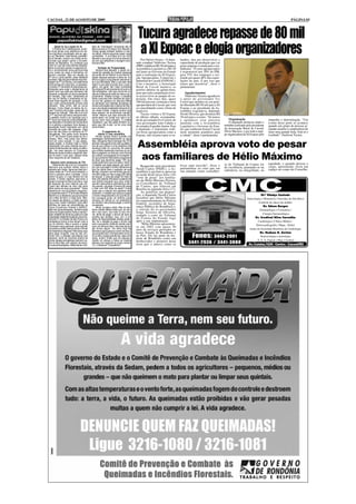 CACOAL, 21 DE AGOSTO DE 2009                                                                                                                                                                                                PÁGINA 03



                                                                                           Tucura agradece repasse de 80 mil
       Quem te viu e quem te vê
     O Partido dos Trabalhadores, duran-
te muito tempo uma referência em ter-
mos de ética e moralidade, alia-se, ago-
ra, ao "flamante" José Sarney, presiden-
te do Senado, mesmo com todas as de-
                                             todo de "chantagem" emocional não é
                                             tática exclusiva do Bispo Edir Macedo.
                                             Outras igrejas também adotam a mes-
                                             ma tática, embora algumas sejam mais
                                             comedidas. O principal erro de Edir
                                             Macedo e seu grupo é a forma descara-
                                                                                            a XI Expoac e elogia organizadores
                                                                                              Por Onézio Soares - O depu-      banhos, mas por desenvolver a
núncias que pesam contra o ex-presi-         da com que perpetram a lavagem cere-
dente da República. Eu confesso que          bral aos fiéis.                              tado estadual Valdivino Tucura       capacidade de produção que vai
votei no Lula nas duas últimas eleições,                                                  (PRP) viabilizou R$ 30 mil junto à   gerar emprego e renda para o tra-
tanto no primeiro quanto no segundo tur-           Teologia da Prosperidade               Assembléia Legislativa e R$ 50       balhador. “O setor agropecuário
no e, sinceramente, torço para que haja          Sempre que atacada, a Igreja Uni-
uma virada de mesa e tenhamos um             versal faz questão de mostrar pessoas        mil junto ao Governo do Estado       é responsável por 30% do PIB,
terceiro mandato. Mas em relação ao          que antes de se filiarem à sua denomi-       para a realização da XI Exposi-      gera 35% dos empregos e res-
PT em si, como partido, estou bastante       nação religiosa estavam à beira da fa-       ção Agropecuária, Comercial e        ponde por quase 40% das expor-
frustrado. Não dá para entender essa blin-   lência e agora conquistaram plenamen-        Industrial de Cacoal (EXPOAC).       tações do país. É por isso que
dagem do PT ao Sarney, principalmente        te a sua felicidade. Mas o que eles não
se levarmos em conta que, no passado,        dizem é que está provado que o evan-         Com o incentivo, a Associação        temos que incentivar”, disse o
o mesmo PT teria feito monstruosas mo-       gélico, em geral, tem mais condições         Rural de Cacoal manteve os           parlamentar.
bilizações para exigir o afastamente de      de progredir financeiramente do que um       portões abertos na quinta-feira,
quem quer que seja que estivesse nas         não evangélico, mas isso ocorre em ra-
mesmas condições do atual presidente         zão da mudança de estilo de vida e com-      para que toda a população tives-         Agradecimentos
do Senado. Digo mais: certamente se          portamento. Analise comigo: o cidadão        se acesso livre ao parque de ex-         Valdivino Tucura agradeceu
em vez do Sarney o presidente do Se-         antes consumia três carteiras de cigar-      posição. Em cinco dias, quase        o apoio do governador Ivo
nado fosse alguém da oposição, o dito        ros por dia, gastava um absurdo todas        100 mil pessoas visitaram a feira    Cassol que atendeu ao seu pedi-
cujo muito provavelmente já teria sido       as semanas com bebidas alcoólicas e
cassado. Mas, enfim, são os novos            outras extravagâncias e depois de filiar-    agropecuária de Cacoal, que vem      do liberando R$ 50 mil para a XI
tempos. Como dizem os atores da no-          se a uma Igreja protestante deixa de fa-     se consolidando como vitrine de      Expoac e ao presidente da As-
vela "Caminho das Índias, esses são os       zer essas coisas. Imagine quanto que         negócios.                            sembléia Legislativa, deputado
tempos da Caliuga". Mas não é só com         essa pessoa vai economizar mensal-               Tucura visitou a XI Expoac       Neodi Oliveira, que destinou R$
o PT nacional que estou decepcionado.        mente. Mesmo que seja dizimista fiel,
O assédio moral e as injustiças que o        ainda assim vai mudar sua vida e tor-        no último sábado, acompanha-         30 mil para o evento. “Só temos
PT local vem fazendo contra trabalhado-      nar-se muito mais próspero. O cristão        do do governador Ivo Cassol, do      a agradecer essa parceria               Organização                      empenho e determinação. “Um
res decentes e honestos de Cacoal deve       verdadeiro, que não gasta dinheiro na-       vice-governador João Cahula e        mantida com a Assembléia                O deputado destacou ainda o      evento desse porte só acontece
vir a público a qualquer hora dessas e       quilo que não é pão, vai ter uma vida                                                                                 trabalho realizado pelo presidente
população ficará impactada com tanta         muito melhor.                                do senador Expedito Junior. Para     Legislativa e Governo do Esta-                                           quando um grupo de pessoas ar-
covardia de quem são capazes. Claro                                                       o deputado, é importante reali-      do, que souberam honrar Cacoal      da Associação Rural de Cacoal,       rojadas assume o compromisso de
que não são todos os membros do PT                        O pagamento do                  zar feiras agropecuárias como a      neste momento grandioso para        Sílvio Masiero, e por toda a equi-   fazer uma grande festa. Está aí o
cacoalense. Tem gente muito decente                  dízimo é uma armadilha               Expoac, não só para expor os re-     a cidade”, disse o parlamentar.     pe organizadora da XI Expoac pelo    resultado”, finalizou Tucura.
no PT de Cacoal e para esses eu tiro o            Muitas igrejas fazem questão de
chapeu. Bom, mas sobre isso falare-          chantagear psicologicamente os seus

                                                                                           Assembléia aprova voto de pesar
mos em outra ocasião. O que desejo,          fiéis, obrigando-lhes a entregar-lhe 10%
nesta edição, é mostrar toda a minha         de todo o seu ganho bruto sob a justifica-
indignação com essa violação aos prin-       tiva de que dízimo é uma exigência da
cípios fundamentais de nossa constitui-      doutrina cristã. Eu concordo, em parte,
ção. Ver essa baixaria no Congresso          que a Bíblia realmente incentiva os cris-
Nacional causa revolta e vergonha. Ape-      tãos a pagarem os dízimos como forma
sar de amar o meu país, nessas horas
sinto vergonha de ser brasileiro.
  Baixaria entre emissoras de TVs
                                             de custear a propagação do evangelho.
                                             Só que pastores desonestos esquecem
                                             de dizer que devemos pagar 10% da-
                                             quele rendimento que nos sobra. Assim,
                                                                                            aos familiares de Hélio Máximo                                                                              equidade, e quando deixou o
    Infelizmente não é só no Congresso       o cidadão que paga aluguel, por exem-            Requerido pelo presidente        fosse aqui nascido", disse o        ro do Tribunal de Contas foi
Nacional que existem dedos sujos e           plo, tem que pagar o dízimo referente ao                                                                              de excelência, pautando-se na        cargo, aposentado, ficou um
baixaria sem limite. Agora as duas prin-     que lhe sobra para o sustento de sua         Neodi Carlos (PSDC), a As-           parlamentar ao citar que em                                              espaço no corpo do Conselho.
cipais redes de TVs do país baixaram o       família. Imagine o pai de família que ga-    sembléia Legislativa aprovou         sua atuação como conselhei-         sabedoria, na integridade, na
nível e partiram para o embate. Como         nha 600 reais por mes e paga 250 reais       na tarde desta terça-feira (18)
dizem na gíria, é o sujo falando do mal      de aluguel. É justo ele pagar 60 reais e     "voto de pesar" aos familia-
lavado. A Globo resolveu denunciar a         ficar com apenas 290 para o sustento de
Igreja Universal do Reino de Deus, mas       sua família enquanto que outro irmão,        res de Hélio Máximo Pereira,
se esquece de uma máxima que diz:            que tem casa própria, ganhando a mes-        ex-Conselheiro do Tribunal
"quem tem telhado de vidro não deve          ma quantia, vai pagar o mesmo 60 reais       de Contas, que faleceu em
atirar pedra em seus oponentes". Todos       e ficar com 540 reais de saldo? Outra        Brasília na segunda-feira (17).
sabemos do vínculo ignóbil e vergonho-       coisa que a maioria dos pastores não             Ao justificar sua proposi-
so existente entre a TV do finado Roberto    esclarece: o cidadão que opta por pagar
Marinho e os ditadores que governaram        o dízimo integralmente e do que lhe so-      ção, o deputado Neodi Carlos                                                                             Drª Gladys Castedo
com mãos de ferro o nosso país. Mes-         bra consegue juntar um dinheiro para         ressaltou que Hélio Máximo                                                                  Ginecologia e Obstetrícia / Gravidez de Alto Risco
mo depois da ditatura, a Globo sempre        comprar um imóvel ou um automóvel,           foi superintendente da Polícia
usou o seu "poder mediático" para obter      ao vendê-lo não precisa pagar o dízimo       Federal, secretário de Segu-                                                                           Controle de câncer da mulher
milhões de reais em empréstimos na           novamente.
Caixa Econômica Federal e BNDES,                  Afinal, já pagou antes. Mas os pas-     rança Pública de Rondônia e,                                                                               Dr. Edson Borges
além de outras benesses. Também pesa         tores cobram desse irmão que, ao ven-        a convite do ex-governador                                                                              Dermatologia e Cosmiatria /
sobre as Organizações Globo a apropri-       der o seu carro, sua moto ou seu imó-        Jorge Teixeira de Oliveira,                                                                                Cirurgia Dermatológica
ação indébita de terrenos públicos e até     vel, tenha de pagar o dízimo de toda a       compôs a corte do Tribunal
a aquisição mediante fraude de uma emis-     quantia que recebeu. Isso, sim, é um
sora de TV no Estado de São Paulo e os       gesto de desonestidade desses pasto-         de Contas do Estado logo                                                                            Dr. Credival Silva Carvalho
verdadeiros donos nunca teriam visto a       res. Se o cidadão já paga o dízimo de        após a sua implantação.                                                                                Cardiologia e Clínica Médica -
cor do dinheiro. Mas e quanto a Igreja       tudo o que ganha, então ao vender qual-          "Hélio Máximo aposentou-                                                                         Eletrocardiografia / Mapa - Holter
Universal e seus pastores, será que são      quer um de seus bens, não teria de pa-       se em 2003 com quase 50
inocentes e estão mesmo sendo vítimas        gar dízimo algum. Um ótimo final de          anos de serviços prestados ao                                                                 titular da Sociedade Brasileira de Cardiologia
de intolerância religiosa? Não estou aqui    semana e que a graça e o amor de Deus,
para julgar ninguém, mas eu não con-         que excede todo o conhecimento huma-         nosso Estado de Rondônia e                                                                              Dr. Hudson G. Zortéa
cordo com a pressão psicológica que
pastores, tanto da Universal quanto de
                                             no (e até a nossa ignorância), seja com
                                             todos, amém! Antes que me esqueça,
                                                                                          ao País. Ele faz parte da his-
                                                                                          tória de Rondônia como um                   Fones: 3443-2001                                            Neurocirurgia e neurologia
outras igrejas evangélicas exercem so-       mando um abraço a todos os nossos            desbravador e pioneiro desta                                                                          E. E. G. Digital e Map. Cerebral
bre os seus fiéis com objetivo de ampli-     leitores e em especial ao nosso número
                                                                                          terra que a amava como se                  3441-2936 / 3441-3888                             Av. Cuiabá,1626 - Centro - Cacoal/RO
ar suas arrecadações. Infelizmente o mé-     12, o Cabeludo "Competition".
 