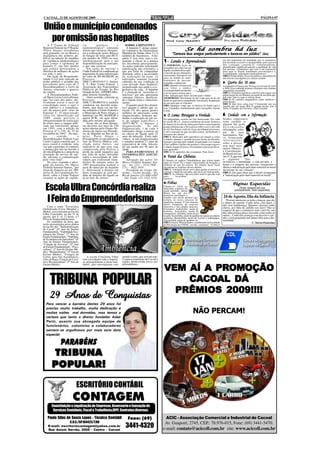 CACOAL, 21 DE AGOSTO DE 2009                                                                                                                                                                                   PÁGINA 07


União e município condenados
  por omissão nas hepatites
    A 3ª Turma do Tribunal         cia         sanitária         e        SOBRE A HEPATITE C
Regional Federal da 4ª Região      epidemiológica", editando               A hepatite C atinge segun-
(Porto Alegre) reconheceu
pela primeira vez no Brasil a
                                   norma que tornasse obrigató-
                                   ria a realização pelos Bancos
                                                                       do estimativa da Organização
                                                                       Mundial da Saúde entre 3 e 4
                                                                                                                               Se há sombra há luz
negligência dos poderes pú-        de Sangue do teste anti-HCV,        milhões de brasileiros. A he-
                                                                                                                 "Censura teus amigos particularmente e louva-os em público". (Siro)
blicos na adoção de medidas        em meados de 1990, ou seja,         patite C tem cura, mas o tra-
                                                                                                                                                                       um dos transtornos de ansiedade que se caracteriza
de vigilância epidemiológica
para conter a epidemia de
                                   imediatamente após a sua
                                   disponibilização no mercado,
                                                                       tamento é eficaz se a doença
                                                                       for descoberta precocemente.
                                                                                                         1- Lendo e Aprendendo                                         por um medo excessivo e incapacitante, pois a pessoa
                                                                                                         1) IMERSÃO: Ação de                                           não consegue controlá-lo voluntariamente,
hepatite C, um fato inédito        o que não ocorreu.                  As ações judiciais solicitando                                                                  prejudicando significativamente a qualidade de vida
que poderá desencadear a               Em razão da omissão a           indenização são referentes a      mergulhar um corpo em um
                                                                                                         líquido; resultado dessa ação:                                das pessoas. Lembramos que este é um transtorno
abertura de milhares de ações      União Federal foi condenada ao      que por falta de campanhas                                                                      para qual se dispõe tratamento psicoterápico e,
em todo o país.                    pagamento de uma indenização        alertando sobre a necessidade     a imersão de um submarino.                                    eventualmente, tratamento medicamentoso".
    Em Ação de Responsabi-         no valor de R$ 60.000,00, no        de realização do teste, os        Astronomia. Entrada de um                                     OBS 2: Politicofobia: Pavor de políticos, da política.Se
lidade Civil pela omissão do       Processo                    n.º                                       astro na sombra de outro.                                     não tivesse essa alguém já a estaria criando.
                                                                       infectados somente ficaram        Sinônimos de imersão:
poder público o acórdão deu        2005.71.00.031013-1; Autora:        sabendo da sua condição já        mergulho e submersão                                          5-   Guerra dos 30 anos
provimento pelo voto de 2          E. T.; Réu: União Federal e         com elevado dano hepático,        OBS: Quando a criança está
Desembargadores a favor da         Associação dos Funcionários         prejudicando sua saúde e a ex-                                                                  A memorável Guerra dos 30 anos foi travada de 1618
                                                                                                         com febre o médico                                            a 1648. Essa contenda arrastou a Europa a um combate
Autora, vencendo o parecer         Públicos do Estado do Rio           pectativa de vida. A hepatite     recomenda banho de imersão                                    sanguinário assustador.
do relator.                        Grande do Sul - AFPERS (Hos-        C e chamada de "assassina si-     com um grau a menos que a                                     OBS 1: A história registrou e não há como negar essa
    A Desembargadora Fede-         pital Ernesto Dornelles).           lenciosa" por não apresentar      febre. Imersão quer dizer: da tona para o fundo.              página negra do ser humano em nome de um deus que,
ral Maria Lúcia Leiria afirmou         Outro acórdão, referente ao     sintomas clínicos, danifican-     2)EMERSÃO: Movimento de um corpo que sai de um                por certo, não é o que se referiu Jesus.
que "no caso dos autos, efe-       Processo                    n.º     do o fígado lenta e silenciosa-   fluido no qual estava mergulhado. Astronomia. Reaparição      OBS 2: Os valentes sanguinários eram católicos e
tivamente existe o nexo de         2006.71.00.006510-4, também         mente.                                                                                          protestantes.
                                                                                                         de um astro que se eclipsara.                                 OBS 3: Que deus seria esse? Certamente não era
causalidade entre o agir o         condenou em decisão seme-               O quadro atual fica dramá-    OBS: Qualquer corpo que se desloca do fundo para a            Aquele que em nome dEle O grande mestre veio à
ente público e a contamina-        lhante, mas desta vez em for-       tico quando é sabido que so-      tona. O nadador, imediatamente após o mergulho, retorna       Terra: O criador do Universo, o Pai Celestial.
ção da autora pelo vírus da        ma solidaria a União Federal e      mente 3% dos quase quatro         à tona.
hepatite C. O mencionado           o Município de Porto Alegre, a      milhões de infectados estão
vírus foi identificado em          indenizar em R$. 60.000,00 a        diagnosticados. Somente me-       2- O   Lema: Perseguir a Verdade                              6- Cuidado com a Informação
1989, sendo prevista a             autora M.W., em ação defen-         diante a realização de um tes-    Na antiguidade, ocorreu um fato interessante. Por volta       Senhor empresário:
obrigatoriedade de realização      dida pelo mesmo advogado.           te de sangue especifico, o        do século III a.C., famoso astrônomo de nome Aristarco        tome cuidado se
de testes para o sangue utili-         Essas são as duas primei-       ANTI-HCV a doença e               de Samos foi levado de cabeça para baixo a uma fogueira       alguém lhe pede
zado nas transfusões apenas        ras decisões nas mais de 150        diagnosticada.        Se não      porque afirmara que a Terra girava sobre o eixo e em volta    determinadas
em 1993, com a edição da           ações abertas pelo Grupo Oti-       diagnosticada, 1 de cada 4        do sol. Em Atenas, onde ele vivia, um tribunal processou-     informações sobre
Portaria nº 1.376, de 19 de        mismo de Apoio aos Portado-         infectados chega a cirrose ou     o sob a acusação de que sua idéia estaria "perturbando o      um       de      seus
novembro de 1993". No mes-         res de Hepatite no Rio de Ja-       ao câncer de fígado após 23       descanso dos deuses".                                         funcionários. Não
mo          sentido,         o     neiro, Porto Alegre e               anos da infecção. Estes indi-     OBS 1: Motivados pela ignorância em relação a certas          vá fornecendo
Desembargador Federal Luiz         Florianópolis se encontram na       víduos, se não diagnosticados     verdades, quantas e quantas pessoas foram sacrificadas.       informações
Carlos Lugon concluiu que "o       fase de Pericia Médica soli-        e tratados perdem 17 anos de      Aristarco, por falar uma verdade, foi queimado vivo; Joanna
nexo causal é evidente, uma        citada pelos Juízes, um             expectativa de vida, falecen-     d'Arc também; Galileu não perdeu a vida porque negou a
                                                                                                                                                                       sobre a pessoa
vez que a paciente só contraiu     indicativo de que caso seja         do em media aos 56 anos de        verdade; Isaque Newton e Nostradamus passaram ilesos,         sem mais nem
a doença por não ter havido a      comprovada pela Pericia a           idade.                            mas apertados.                                                menos. Observe
devida diligência e atenção na     perda da saúde naqueles que             PARA ENTREVISTAS E            OBS 2: Os apóstolos não escaparam. Nem Jesus.                 a Constituição
prestação do serviço de saú-       por falta de ações alertando        INFORMAÇÕES ADICIO-                                                                             do Brasil em seu
de, advindo a contaminação         sobre a necessidade de indi-        NAIS:                             3-   Faraó das Chibatas                                       Art. 5º, X, que reza
pelo vírus letal".                 víduos que realizaram trans-            Advogado das ações: Dr.       O famoso rei egípcio Tutankhamon, que reinou muito            o seguinte: "São
    No caso, segundo o advo-       fusões de sangue antes de           Marco Fridolin Sommer San-        antes de Cristo, foi o maior colecionador de bengalas e       invioláveis a intimidade, a vida privada, a
gado da Autora, Dr. Marco          1993 procurassem realizar o         tos - Tel. (51) - 3233.7908 -     chibatas de que há notícia. No túmulo desse faraó             honra e a imagem das pessoas, assegurado o
Fridolin Sommer Santos, "por       teste de detecção da hepatite       (51) - 3022.3919                  encontram-se centenas desses objetos.                         direito a indenização pelo dano material ou moral
força do disposto no art. 200,     C, detectaram a doença em               Presidente do Grupo Oti-      OBS 1: A bengala devia servir para ajudar as pessoas a        decorrente de sua violação".
inciso II, da Constituição Fe-     fases avançadas já com per-         mismo - Carlos Varaldo - Tel.     carregar o fardo dos pecados, que devia ser bem pesado.       OBS 1: Isto quer dizer que é direito assegurado
                                                                                                         OBS 2: As chibatas, não tem outro motivo que não seja
deral, cabia à União Federal       dida de funções do fígado ou        Rio de Janeiro (21) 4063.4567     para       "acarinhar"                                        a "indenização pelo dano material ou moral".
executar as ações de vigilân-      já na fase da cirrose.              - São Paulo (11) 3522.3154        escravos.
                                                                                                         4-Fobias                                                              - Páginas          Esquecidas
  Escola Ulbra Concórdia realiza                                                                         Chama-se fobia as
                                                                                                         diferentes espécies de
                                                                                                         medo mórbido. Alfred
                                                                                                         Binet foi um dos
                                                                                                                                                                                       (Textos inesquecíveis que,
                                                                                                                                                                                   paradoxalmente, foram esquecidos).



   I Feira do Empreendedorismo                                                                                                                                         24 de Agosto, Dia da Infância
                                                                                                         primeiros psicólogos a
                                                                                                         estudar esse terror doentio que
                                                                                                         tortura, às vezes, pessoas de                                   "Procure interessar-se pelas crianças, que são
                                                                                                         aparência normal. É um sintoma                                o futuro do mundo. Cuide delas com amor, e
                                                                                                         muito freqüente da neurose                                    não com indiferença. Quantos cárceres estão
    Com o tema “Economia                                                                                 obsessiva e em estados ansiosos.                              cheios, por falta de carinho nos lares! Não se
Globalizada (Crise Mundial e                                                                             Exemplos: Androfobia, medo de
                                                                                                                                                                       esqueça de que o criminoso mais cruel foi, um
Mídia), será realizada na Escola                                                                         homens; Xenofobia, medo de
Ulbra Concórdia, no dia 21 de                                                                            estrangeiros; Afefobia, medo de ser                           dia, uma criança pura e inocente como todas as
agosto, das 8 as 12 horas, a I                                                                           tocado; Aicmofobia, medo de agulhas de injeção ou objetos     outras... Cuide das crianças com desvelo e cari-
Feira do Empreendedorismo.                                                                               pontudos; Brontofobia, medo de trovões e relâmpagos;          nho, e terá preparado um futuro feliz para a hu-
    Os conteúdos da feira, que
                                                                                                         Aracnofobia, medo de aranhas; etc.                            manidade".
                                                                                                         OBS 1: O prof. Wilson Plaster, coordenador da Faculdade                                  C. Torres Pastorino
serão apresentados pelos alunos                                                                          de Psicologia da UNESC, ouvido, comentou: "A fobia é
da escola são: “Industrialização
do Cacau” (6º Ano do Ensino
Fundamental), “Viabilidade Eco-
nômica das Frutas” (7º Ano do
Ensino Fundamental), “Viabilida-
de Econômica da Apicultura” (8º
Ano do Ensino Fundamental),
“Criação de Avestruz” (9º Ano
do Ensino Fundamental), “Pisci-
cultura” (1º Ano do Ensino Mé-
dio), “Biolanchonete” (2º Ano do
Ensino Médio), “Frangos de
Cortes para fins Econômicos,           A escola Concórdia Ulbra        grande evento, que será um mar-
Cães de Raça, Criação de Cava-     está convidando toda a Impren-      co para a população de Cacoal e
los e Bovinocultura” (3º Ano do    sa, principalmente a classe estu-   região, promovendo novos em-
Ensino Médio).                     dantil, para prestigiarem este      preendedores.

                                                                                                                  PROMOÇÃO
                                                                                                         VEM AÍ A PROMOÇÃO
      TRIBUNA POPULAR                                                                                        CACOAL DÁ
                                                                                                                COAL
                                                                                                             CACO
                                                                                                           PRÊMIOS 2009!!!!
      29 Anos de Conquistas
  Para vencer a barreira destes 29 anos foi
  preciso muito trabalho, muita dedicação e
  muitas noites mal dormidas, mas temos a                                                                                              NÃO PERCAM!
  certeza que tanto o diretor fundador Adair
  Perin, quanto sua abnegada equipe de
  funcionários, colunistas e colaboradores
  sentem-se orgulhosos por mais esta data
  especial.

               Parabéns
       TRIBUNA
       POPULAR!

                             ESCRITÓRIO CONTÁBIL
                          CONTAGEM
       Constituição e Legalização de Empresas, Assessoria e Execução de
        Serviços Contábeis, Fiscal e Trabalhista,IRPF, Contratos diversos.

    Paulo Silas de Souza Lopes - Técnico Contábil                          Fone: (69)                      ACIC - Associação Comercial e Industrial de Cacoal
                        C.R.C./SP.164425/T.RO                                                             Av. Guaporé, 2745, CEP.: 78.976-015, Fone: (69) 3441-5470.
    E-mail: escritoriocontagem@yahoo.com.br
    Rua Anísio Serrão, 2505 - Centro - Cacoal
                                                                         3441-4320                       e-mail: contato@aciccdl.com.br site: www.aciccdl.com.br
 