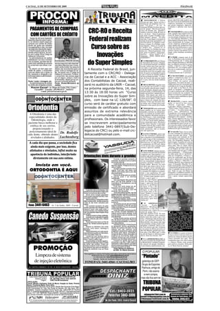 CACOAL, 11 DE SETEMBRO DE 2009                                                                                                                                                                                                                        PÁGINA 02




    PROCON
      INFORMA:
                                                                                                                                                                                                   NOVAMENTE o Edson
                                                                                                                                                                                              Pitwak por aqui. Agora enviou a
                                                                                                                                                                                              história de um minerim com o ti-
                                                                                                                                                                                                                                    presas sabe lá de onde, podem ven-
                                                                                                                                                                                                                                    der para Cacoal em detrimento das
                                                                                                                                                                                                                                    empresas instaladas na terrinha,
                                                                                                                                                                                              tulo “Vô gritá...”. Ai vai: O         que geram empregos, aquecem a
                                                                                                                                                                                              mineirim Ôclides foi fazer um exa-    economia e aplicam seus lucros
     PAGAMENTOS DE COMPRAS
                                                                                                         CRC-RO e Receita
                                                                                                                                                                                              me de "prósta". Não foi em Cacoal     aqui.
                                                                                                                                                                                              com o dr. Parada, não. Quando o
                                                                                                                                                                                              médico colocou o dedo de uma só           UM EXEMPLO aconteceu dias

     COM CARTÕES DE CRÉDITO                                                                                                                                                                   vez, ele disse: - Num tô güentanu
                                                                                                                                                                                              não, dotô; vô gritá! O médico, tam-
                                                                                                                                                                                                                                    atrás, quando uma empresa do in-
                                                                                                                                                                                                                                    terior de Santa Catarina que ven-

                                                                                                         Federal realizam                                                                     bém mineiro, alertou: - Eu acho       ceu um pregão eletrônico em mar-
     Apesar de não haver legislação                                                                                                                                                           mió não. Caus diquê a recepção tá     ço, veio entregar filmadora e má-
  específica dispondo sobre o assun-                                                                                                                                                          lotada di pacienti aguardanu e vai    quina digital somente agora. Numa
  to, os valores a serem pagos em                                                                                                                                                             ficá feio procê. E o médico conti-    outra modalidade de compra, as
  compras com cartões de crédito                                                                                                                                                              nuou o exame. E o Ôclides conti-      nossas empresas poderiam parti-
  devem ser iguais aos cobrados
  nos pagamentos à vista, com base
  nas seguintes disposições legais:
  - A discriminação pode ser consi-
                                                                                                          Curso sobre as                                                                      nua falando: - Dotô, eu vô gritá! E
                                                                                                                                                                                              o médico diz: - Guenta sô, tô
                                                                                                                                                                                              caiscabando. E o Ôclides diz mais
                                                                                                                                                                                              uma vez: - Num tô guentanu, vô tê
                                                                                                                                                                                                                                    cipar e dentre elas, poderia ter com-
                                                                                                                                                                                                                                    prado até com menor preço e a gra-
                                                                                                                                                                                                                                    na não iria embora. E se os equipa-
                                                                                                                                                                                                                                    mentos vierem com defeito ou es-


                                                                                                            Inovações
  derada prática abusiva, de acor-                                                                                                                                                            qui gritá! O médico, impaciente,      tragar, terão imediata assistência
  do com o artigo 39 do Código de                                                                                                                                                             apelou: - Grita intão!!! E o          técnica?
  Defesa do Consumidor;                                                                                                                                                                       minerim: - ÔÔÔ, TREM BÃO,
  - As administradoras de cartões                                                                                                                                                             SÔÔÔÔÔ!!!                                 E PODE comprar mais lá de
                                                        Márcia Maria dos Santos                                                                                                                                                     fora. A Prefeitura está recebendo
  estabelecem nos seus contratos

                                                                                                         do Super Simples
                                                    Coordenadora PROCON CACOAL                                                                                                                    O PRESIDENTE da Câmara            credenciamento até 17 deste mês
  com os lojistas, que eles não de-                                                                                                                                                                                                 para o Pregão Eletrônico nº 80/2009
  verão impor restrições às compras  serviços seguros e são responsá-                                                                                                                         de Vereadores de Cacoal, o Katatal,
                                                                                                                                                                                              no seu pronunciamento, na última      que vai adquirir automóvel, moto-
  do consumidor que utilizar o car-  veis pelos prejuízos que o consu-                                                                                                                        sessão, soltou uma frase que dei-     cicleta e móveis e com o Pregão
  tão;                               midor venha a sofrer nos casos de                                                                                                                        xou todos os presentes, mais pre-     Eletrônico 82, vai comprar apare-
  - Ao adquirir um bem pago com      débitos não reconhecidos após a                                   A Receita Federal do Brasil, jun-                                                      ocupados ainda, pois até então, era   lhos de ar condicionado, móveis e
  cartão de crédito, o consumidor    perda, roubo ou clonagem do car-                                                                                                                         um tal de ouvir isso ou aquilo, mas   persianas              instalados.
  quita seu débito com o lojista no  tão, de acordo com o Código de                                                                                                                                                                 Credenciamento até 21 próximo.
  ato, passando a obrigação a ser    Defesa do Consumidor. Portanto,                                tamente com o CRC/RO - Delega-                                                            não de quem acompanha de perto
                                                                                                                                                                                              o que se passa no mundo político
  entre esse lojista e a administrado-
                                     o consumidor não precisa pagar                                                                                                                           da nossa amada terrinha. “A situa-        E NO ESTÁDIO, um grande
  ra do cartão;                      por um seguro, porque o risco é                                cia de Cacoal e a ACC - Associação                                                        ção de Cacoal não tem me tirado       público compareceu para ver o
                                     do fornecedor, desde que se cum-                                                                                                                         só o sono, tem me tirado também       União empatar em 0 a 0 com o
  Perda / roubo / clonagem, etc. pra com o princípio da boa fé.                                     dos Contabilistas de Cacoal, reali-                                                       a paz”.                               Moto Clube, da capital, pela
    As administradoras de cartões Fonte: Sindec/Ministério da                                                                                                                                                                       Segundona. Um atleta do time vi-
  de crédito são obrigadas a prestar Justiça                                                        zará no auditório da UNIR – Cacoal,                                                           REALMENTE ninguém mais
                                                                                                                                                                                              vive em paz em Cacoal e a coisa
                                                                                                                                                                                                                                    sitante precisou ser socorrido pela
                                                                                                                                                                                                                                    ambulância do Corpo de Bombei-
      Procon Cacoal - Av. Duque de Caxias,2761, Centro -                                                                                                                                                                            ros até onde se faz Raio X. Che-
           Cacoal/RO - Fone/fax: (69)39074132 - 34436311                                            na próxima segunda-feira, 14, das                                                         esta ficando cada dia mais compli-
                                                                                                                                                                                              cada. Até alguns, daqueles que mais   gando ao hospital, a ambulância
                     e-mail: procon@cacoal.ro.gov.br                                                                                                                                          incentivaram a transformação do       teve que se deslocar até a 208 onde
                                                                                                    13:30 às 18:00 horas um “Curso                                                            padre em prefeito, andam preocu-      havia acontecido um acidente. O
                                                                                                                                                                                              pados. Tem alguns que estão su-       árbitro só reiniciou a partida quan-
                                                                                                    sobre as Inovações do Super Sim-                                                          midos. Será que pensaram que era      do chegou outra ambulância, quase
                                                                                                                                                                                                                                    uma hora depois.
                                                                                                                                                                                              colocá-lo lá e adeus? Cadê o apoio
                                                                                                    ples, com base na LC 128/08”. O                                                           para a busca de solução dos pro-
                                                                                                                                                                                              blemas? Claro que há muito tem-           DURANTE a espera, muita
                                                                                                                                                                                              po ainda, mas o tempo passa rapi-     gente se envolvia nos coros:
                                                                                                    curso será de caráter gratuito com                                                                                              “Nilton Capixaba! Nilton

  Ortodontia
                                                                                                                                                                                              damente e oito meses já se foram.
                                                                                                                                                                                                                                    Capixaba! Nilton Capixaba!...”
                                                                                                    emissão de certificado e abordará                                                             TEM QUEM anda analisando          “Volta Contec! Volta Contec! Vol-
                                                                                                                                                                                              quais podem ser as causas para        ta Contec...”. La pelas tantas apa-
                                                                                                    assuntos de extrema relevância                                                            tamanha confusão na administra-       receu uma ambulância da
                                                                                                                                                                                                                                    Cemaderon e teve gente gritando:
   A Ortodontia é uma das                                                                           para a comunidade acadêmica e
                                                                                                                                                                                              ção e os experts no assunto infor-
                                                                                                                                                                                              mam algumas: Há muitos técnicos       “Quem tem que ter ambulância é o
   especialidades dentro da                                                                                                                                                                   na Prefeitura e falta habilidade      município e não a igreja!”. O depu-
                                                                                                                                                                                                                                    tado Tucura aparecia por lá e al-
                                                                                                    profissionais. Os interessados favor                                                      política. A administração é do PT
     Odontologia, onde o                                                                                                                                                                      e o PT de Cacoal nunca adminis-       guém sugeria: “Tucura, amanhã, na
                                                                                                                                                                                              trou o município antes. Há dentro     Assembléia peça uma meia dúzia
  paciente busca melhorar a                                                                         se inscreverem antecipadamente                                                            do PT várias “facções” e uma quer     de ambulâncias para Cacoal, ta?”.
                                                                                                                                                                                                                                    Um torcedor muito irritado gritou
    estética de seu sorriso,                                                                        pelo telefone 3441-0897(Sub-De-
                                                                                                                                                                                              mandar mais do que a outra e nin-
                                                                                                                                                                                              guém se entende. O prefeito con-      dizendo que a igreja tem mais am-
      proporcionando o                                                                                                                                                                        cede autonomia, mas os resulta-       bulâncias do que o município.
   posicionamento ideal de                                                                          legacia do CRC) ou pelo e-mail crc-                                                       dos não aparecem.

 cada dente, obtendo dentes
                                                              Dr. Rodolfo                           delcacoal@hotmail.com.                                                                         LÁ NA CÂMARA, parece que
                                                                                                                                                                                                                                         O SALIM Yunes ficou irrita-
                                                                                                                                                                                                                                    do com a notinha da coluna da se-
                                                                                                                                                                                              70% dos vereadores, querem aju-       mana passada que dizia: “Tem
    nivelados e alinhados.                                    Luchtenberg                                                                                                                     dar a consertar a casa imediatamen-
                                                                                                                                                                                              te, tanto é que só três assinaram o
                                                                                                                                                                                                                                    muita gente com saudades do Di-
                                                                                                                                                                                                                                    vino Cardoso Campos como pre-
                                                                                                                                                                                              pedido de CPI na Semast. Como         feito. Do Orlandino Ragnini, da
                                                                                                                                                                                                                                    Sueli Aragão. E podem ter certeza:
    A cada dia que passa, a sociedade fica                                                                                                                                                    precisava de 1/3, não foi possível
                                                                                                                                                                                              a constituição da CPI pois faltou     Não é o Franco Vialetto o culpado
                                                                                                                                                                                              33,3% de um outro vereador para       disso tudo. São os vários outros
     ainda mais exigente, por isso, dentes                                                                                                                                                    assinar e aprovar o pedido.           “prefeitos” que existem lá por den-
                                                                                                                                                                                                                                    tro do Palácio do Café e que que-
    alinhados e nivelados, influi muito na                                                                                                                                                        O FUTEBOL integra mesmo.          rem mandar mais do que o verda-
                                                                                                                                                                                                                                    deiro mandatário...”. O Salym que-
                                                                                                                                                                                              A Câmara tem um time de futebol
    aparência do indivíduo, interferindo                                                                                                                                                      composto por funcionários e ve-       ria saber quais são os “prefeitos”,
                                                                                                   Orientações úteis durante a gravidez                                                       readores que anda realizando amis-    além do verdadeiro, o Franco e o
                                                                                                                                                                                                                                    perin foi explicando que da boca
       diretamente em sua auto estima.                                                                                                               Durante a gravidez aumenta a
                                                                                                                                                                                              tosos nas linhas rurais. No último
                                                                                                                                                                                              jogo, foram na Linha Mato Gros-       do povo, aparecem os nomes dele
                                                                                                                                                 sudoração. Se possível, tome um banho        so, na comunidade conhecida por       próprio, o Salym, o Marcélio e o
                                                                                                                                                 de chuveiro todo dia.                        goianos mostrar o futebol. O ve-      Toninho Masioli, mas esqueceu de
                                                                                                                                                     A pele tende a ficar mais escura em                                            outro. O Expedito Macedo! E fa-
               Invista em você.                                                                                                                  algumas regiões. Proteja-se do sol ou
                                                                                                                                                 use um chapéu.
                                                                                                                                                                                              reador Zébin Brizzon, foi claro
                                                                                                                                                                                              em dizer que nunca esteve lá an-      lando em Expedito, tem fotógrafos
                                                                                                                                                                                                                                    e cinegrafistas querendo que ele fa-
                                                                                                                                                                                              tes. E quem ouviu entendeu per-
    ORTODONTIA É AQUI                                                                                                                                Durante a gravidez aumenta o fluxo
                                                                                                                                                 vaginal. Fluxo claro, sem cheiro, que
                                                                                                                                                 não lhe causa coceira, ardor ou dor, não
                                                                                                                                                                                              feitamente que graças ao futebol,
                                                                                                                                                                                              o vereador foi conhecer a comuni-
                                                                                                                                                                                              dade e seus problemas. Por isso
                                                                                                                                                                                                                                    cilite o trabalho desses profissio-
                                                                                                                                                                                                                                    nais. Toda vez que vão filmar ou
                                                                                                                                                                                                                                    fotografar o verdadeiro prefeito, lá
                                                                                                                                                 deve preocupá-la.                                                                  está ele ao lado assessorando o pre-
                                                                                                                                                     Escove os dentes após as comidas.        que o assessor Deneval foi enfáti-
                                                                                                                                                 A grávida pode ir ao dentista                co: “O time é para atender o povo.    feito e quase sempre aparecendo
                                                                                                                                                 normalmente.                                 Onde o povo quer, o                   junto.
                                                                                                                                                     Use roupa folgada. Não precisa usar      time vai”. Tai! Chame o
                                                                                                                                                 faixa, pois ela pode debilitar a sua         time da Câmara para
                                                                                                                                                 musculatura. É aconselhável o uso de         jogar e aproveite para
                                                                                                                                                 meias elásticas.                             mostrar os problemas
                                                                                                                                                     Evite ficar muito tempo em pé.           do local. A Ury, a Pe-
                                                                                                                                                 Descanse com as pernas elevadas.             nha Simões e a Lourdes
                                                                                                        A gravidez não é uma doença, mas             Evite sapato de salto, pois ele          Kemper, se não topa-
                                                                                                   precisa de acompanhamento médico para         aumenta o risco de quedas.                   rem jogar entre os ho-
                                                                                                   diminuir os riscos da mãe e do feto.              Você pode praticar esportes, mas não     mens, podem ir como
                                                                                                        Álcool, fumo e drogas prejudicam         aqueles que sejam violentos ou produzam      torcedoras... mas tem
                                                                                                   você e podem prejudicar seu filho. Evite-     fadiga excessiva. São recomendáveis          que torcer para o time
                                                                                                   os durante a gravidez.                        as natações e as caminhadas.                 adversário, para fazer
                                                                                                        Medicamentos e radiografias podem            Você pode trabalhar, desde que seu
                                                                                                                                                 ofício não produza fadiga física ou mental   média, ta?
                                                                                                   afetar a saúde do feto. Jamais se exponha
                                                                                                   a eles se não forem indicados pelo            excessiva.
                                                                                                                                                     As relações sexuais são permitidas            O      ADONIAS
  Fone: 3441-6463                          - Av. 2 de Junho, 2605 - Cacoal
                                                                                                   médico.
                                                                                                        Um aumento excessivo de peso             durante a gravidez, a não ser que seu        “Josafá         Piauhy
                                                                                                                                                                                              Marreiro” Mendonça
                                                                                                   durante a gravidez não é desejável. Você      médico as proibida. Procure uma posição
                                                                                                   mesma é quem mais pode evitar o               que lhe seja cômoda.                         reapareceu e está em
                                                                                                   excesso de peso, com medidas simples              Dores nas costas no final da gravidez    encucado com o baixo
                                                                                                   mas, que requeiram determinação e força       são normais. Encoste totalmente na           astral do amigo Val, o                     O    VALDECI,          (Tv


  Canedo Suspensão
                                                                                                   de vontade.                                   cadeira quando estiver sentada, evite        Idevaldo Galvão Costa. Ta certo       Allamanda / Rádio Clube Ci-
                                                                                                        Prefira as carnes na chapa, grelhadas.   levantar pesos e use um colchão duro         que ele enfrentou uma situação        dade FM) e a esposa Ivani
                                                                                                        Aumente com moderação a ingestão         para descansar.                              muito triste dias atrás e que o seu   retornaram de Manaus onde
                                                                                                   de frutas, verduras, pão, arroz, massas           Inchaço de pés e pernas, ao final do     time, o Flamengo anda do jeito que    curtiram a lua de mel na fa-
                                                                                                   e legumes.                                    dia, não devem preocupá-la. Repouse          está, em péssima situação no          mosa Ponta Negra. Os “pom-
                                                                                                        Tente tomar entre meio e um litro de     com as pernas levantadas e, se possível,     Brassileirão, mas parece que algo     binhos” ficaram hospedados
                                                                                                   leite por dia. Também pode ser iogurte ou     use meias elásticas.                         mais perturba o amigo. O que será?,   em hotel cinco estrelas. Lua
                                                                                                   queijo.                                           Você deve procurar o Pronto Socorro      pergunta, o Adonias. Talvez a cul-    de mel depois de mais de dez
                                                                                                        Reduza os alimentos com muita            se apresentar vômitos persistentes,                                                anos juntos? Claro! Casaram
                                                                                                                                                 diarréia, dor quando urina, febre, dor de    pa é dos peixes que não visitaram     oficialmente e a festa foi gran-
                                                                                                   gordura, como bacon, manteiga e                                                            o seu anzol na última pescaria no
                                                                                                   embutidos.                                    cabeça que não melhora com                                                         de e muito bonita.
                                                                                                                                                 analgésicos, sangramento vaginal, perda      Rio São Miguel, quando quis mos-
                                                                                                        Reduza alimentos com muito açúcar,                                                    trar para a sua Mara que é cobra
                                                                                                   especialmente aqueles pré-fabricados,         de líquido pela vagina, contrações,                                                    E COMO teve gente reclaman-
                                                                                                                                                 inchaço de mãos ou rosto, diminuição ou      na arte de fisgar os saborosos aqu-
                                                                                                   como chocolates, balas, etc.
                                                                                                                                                 ausência de movimentos fetais ou             áticos. Será isso mesmo, Val?         do que as letras estavam muito pe-
                                                                                                        Lembre-se que durante toda a                                                                                                quenas na coluna da última edição,
                                                                                                   gravidez o ideal é ganhar entre 9 e 13        qualquer sintoma que você considere
                                                                                                                                                 anormal e que não esteja neste quadro.           E A ADMINISTRAÇÃO de              vamos parando por aqui. Epa!
                                                                                                   quilos. Você é o melhor vigia.                                                                                                   Lembramos que o dr. João Lannes
                                                                                                        Existe lentidão no trânsito digestivo.       Prepare-se desde agora para              Cacoal a exemplo de pouquíssimas
                                                                                                   Sensação de estômago cheio e "prisão          amamentar o seu filho. O leite materno       no Brasil afora, continua compran-    e o Marcio Omino estão prontos
                                                                                                   de ventre" são normais. Podem ser             representa o melhor alimento, pois além      do através de pregão eletrônico.      para realizar consultas. Brincadei-
                                                                                                   aliviados evitando comer em excesso,          de amor proporciona defesa contra várias     Como falamos anteriormente, em-       ra, ta? Bom final de semana!

           PROMOÇÃO                                                                                não deitando logo após as refeições e
                                                                                                   preferindo alimentos ricos em fibras
                                                                                                   (folhas).
                                                                                                                                                 doenças que podem ser fatais.
                                                                                                                                                     Fonte: Rotinas em obstetrícia
                                                                                                                                                     do HUB - Dr. Alberto Zaconeta
                                                                                                                                                                                                O POPULAR
             Limpeza de sistema                                                                    Para sugestões ou maiores informações sobre este e outros temas relacionados à
                                                                                                             saúde envie-nos um: e-mail: yassuda@nettravel.com.br
                                                                                                                ou visite nosso site: www.farmaciayassuda.kit.net                              “Pintado”,
             de injeção eletrônica
                                                                                                                Yassuda – Saúde com Qualidade e Responsabilidade
                                                                                                     FONE/FAX: 3441-4564 - CACOAL/RO                                                           goleiráço do GEP-
                                                                                                                                                                                              Grupo de Esportes
   AV. CASTELO BRANCO, 20.742 - B. NOVO HORIZONTE - CACOAL                                                                                                                                    Pachuca, amigo do
                                                                                                                                                                                               Perin, não assina
                                                                                                                                                                                                e nem compra,
    Editor-Diretor-Responsável:
              Assessor Jurídico:
                                     ADAIR ANTÔNIO PERIN-DRT/RO-301
                                     DR. ANTÔNIO PAULO DOS SANTOS                                                                                                                             mas não fica sem ler
                       Tiragem:      3.000 (Três Mil Exemplares)
 CIRCULAÇÃO:
 Cacoal, Ministro Andreazza, Rolim de Moura, Espigão do Oeste, Pimenta
 Bueno, Presidente Médici, Porto Velho.
                                                                                                                                                                                                TRIBUNA
 Representante em São Paulo, Rio de Janeiro, Brasília, Belo Horizonte e Porto Alegre:
 RGD Comunicação S/C Ltda, Rua Duarte de Azevedo, 532, São Paulo. CEP.:
 02036022.. Empresa Jornalística Tribuna Popular Ltda - CNPJ/CNPF 03.718.553/
 0001-72. Email:tribunapop@nettravel.com.br - Fone: 3443-4277 - Rua Antônio de Paula
                                                                                                                                                                                                POPULAR.
 Nunes, 1412 - CEP: 78976-085. Filiado à ABRARJ - Associação Brasileira de Revis-
 tas e Jornais e a ADJORI - Associação dos Jornais do Interior de Rondônia.                                                                                                                       adanperin@bol.com.br           Assinaturas e anúncios: Rua
                                                                                                                                                                                              jornal@tribunapopular.com.br Antonio de Paula Nunes, 1412
   NOTA: Os artigos assinados são de responsabilidade de seus autores e nem sempre representam o
                                                                                                                                                                                              tribunapop@nettravel.com.br. Telefax: 3443.4277
    pensamento do jornal. As fotos e os originais não serão devolvidos, mesmo os não publicados.                                                                                               Assinaturas e anúncios no O Diário da Amazônia: 3441.1120
 
